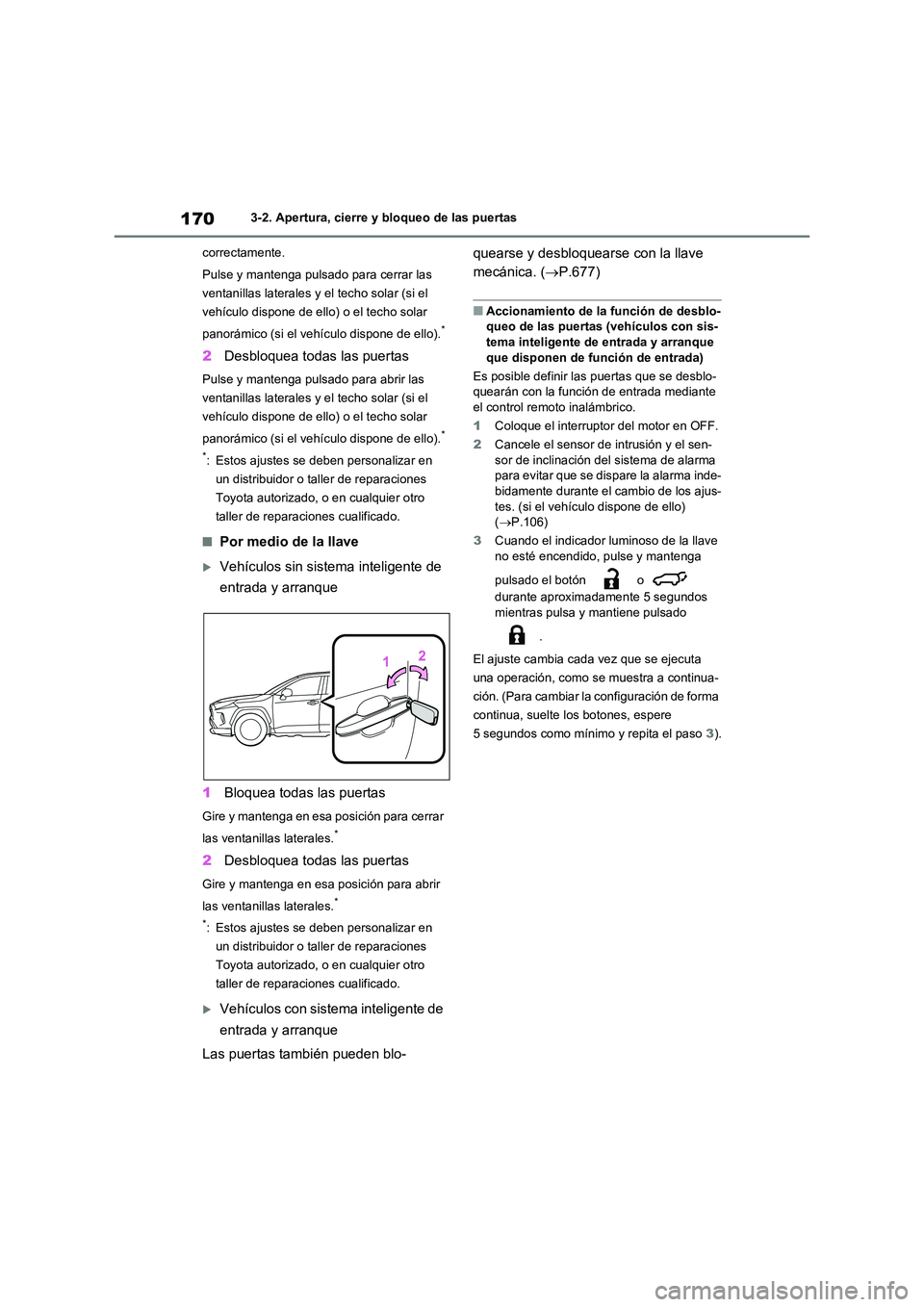 TOYOTA RAV4 2020 Manual del propietario (in Spanish) 1703-2. Apertura, cierre y bloqueo de las puertas
correctamente.
Pulse y mantenga pulsado para cerrar las
ventanillas laterales y el techo solar (si el
vehículo dispone de ello) o el techo solar TOYOTA RAV4 2020 Manual del propietario (in Spanish) 1703-2. Apertura, cierre y bloqueo de las puertas
correctamente.
Pulse y mantenga pulsado para cerrar las
ventanillas laterales y el techo solar (si el
vehículo dispone de ello) o el techo solar