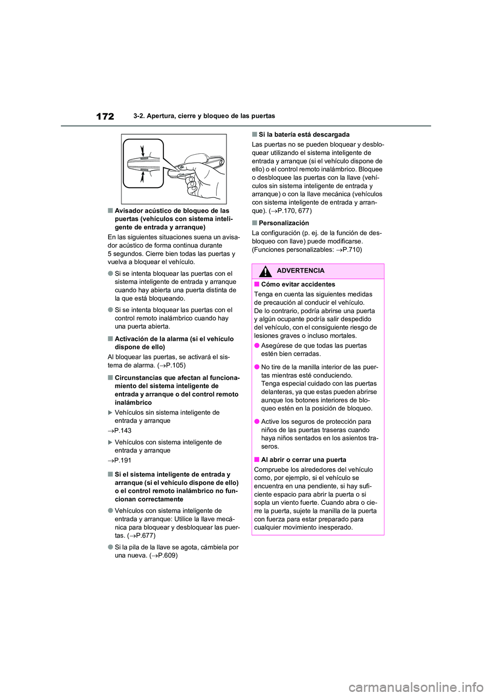 TOYOTA RAV4 2020 Manual del propietario (in Spanish) 1723-2. Apertura, cierre y bloqueo de las puertas
■Avisador acústico de bloqueo de las puertas (vehículos con sistema inteli-
gente de entrada y arranque)
En las siguientes situac iones suena u TOYOTA RAV4 2020 Manual del propietario (in Spanish) 1723-2. Apertura, cierre y bloqueo de las puertas
■Avisador acústico de bloqueo de las puertas (vehículos con sistema inteli-
gente de entrada y arranque)
En las siguientes situac iones suena u