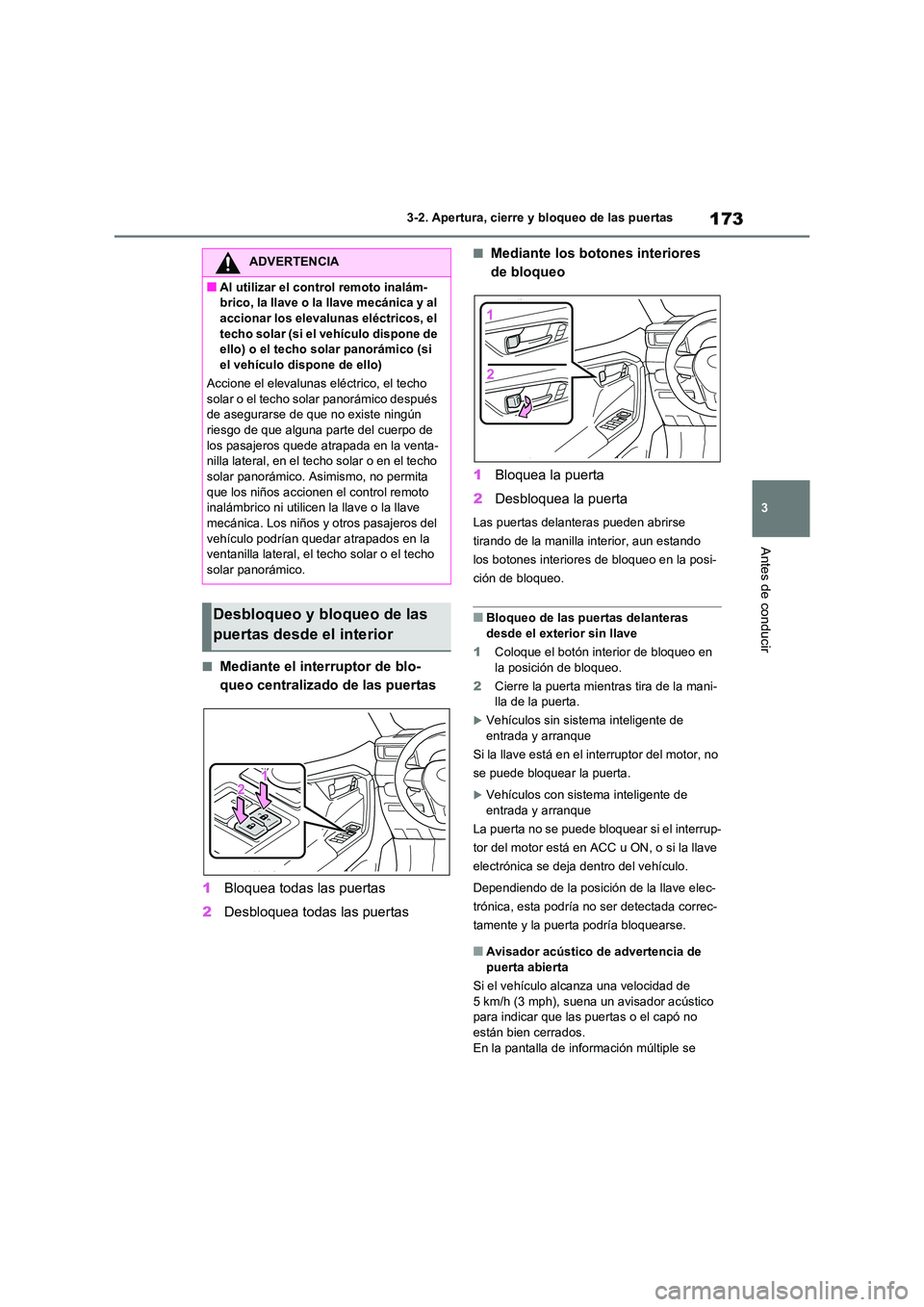 TOYOTA RAV4 2020 Manual del propietario (in Spanish) 173
3
3-2. Apertura, cierre y bloqueo de las puertas
Antes de conducir
■Mediante el interruptor de blo-
queo centralizado de las puertas
1 Bloquea todas las puertas
2 Desbloquea todas las puerta TOYOTA RAV4 2020 Manual del propietario (in Spanish) 173
3
3-2. Apertura, cierre y bloqueo de las puertas
Antes de conducir
■Mediante el interruptor de blo-
queo centralizado de las puertas
1 Bloquea todas las puertas
2 Desbloquea todas las puerta