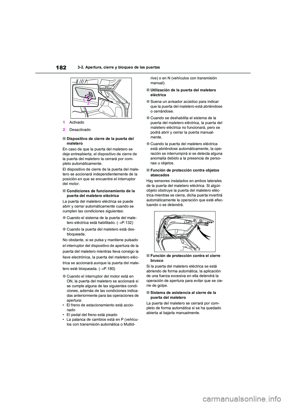 TOYOTA RAV4 2020 Manual del propietario (in Spanish) 1823-2. Apertura, cierre y bloqueo de las puertas
1 Activado
2 Desactivado
■Dispositivo de cierre de la puerta del maletero
En caso de que la puerta del maletero se
deje entreabierta, el dispo TOYOTA RAV4 2020 Manual del propietario (in Spanish) 1823-2. Apertura, cierre y bloqueo de las puertas
1 Activado
2 Desactivado
■Dispositivo de cierre de la puerta del maletero
En caso de que la puerta del maletero se
deje entreabierta, el dispo