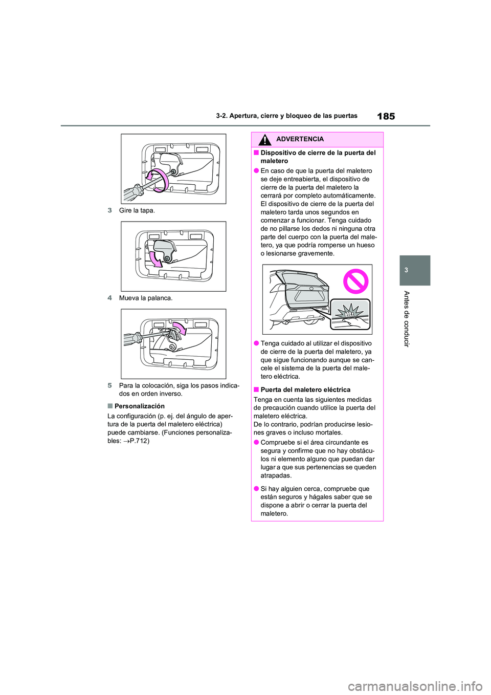 TOYOTA RAV4 2020 Manual del propietario (in Spanish) 185
3
3-2. Apertura, cierre y bloqueo de las puertas
Antes de conducir
3 Gire la tapa.
4 Mueva la palanca.
5 Para la colocación, siga los pasos indica- dos en orden inverso.
■Personalización
L TOYOTA RAV4 2020 Manual del propietario (in Spanish) 185
3
3-2. Apertura, cierre y bloqueo de las puertas
Antes de conducir
3 Gire la tapa.
4 Mueva la palanca.
5 Para la colocación, siga los pasos indica- dos en orden inverso.
■Personalización
L