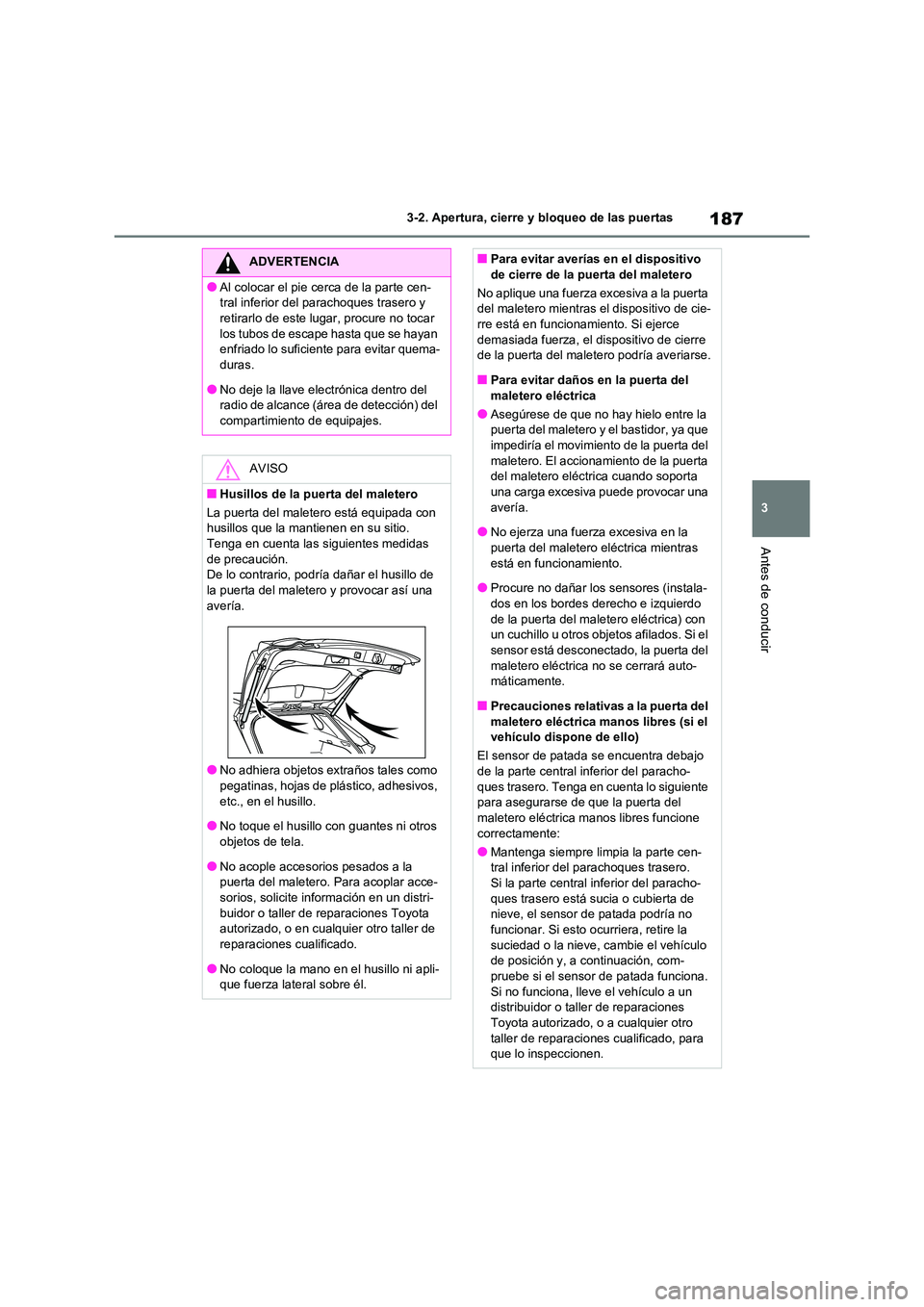TOYOTA RAV4 2020 Manual del propietario (in Spanish) 187
3
3-2. Apertura, cierre y bloqueo de las puertas
Antes de conducir
ADVERTENCIA
●Al colocar el pie cerca de la parte cen-
tral inferior del parachoques trasero y
retirarlo de este lugar, procu TOYOTA RAV4 2020 Manual del propietario (in Spanish) 187
3
3-2. Apertura, cierre y bloqueo de las puertas
Antes de conducir
ADVERTENCIA
●Al colocar el pie cerca de la parte cen-
tral inferior del parachoques trasero y
retirarlo de este lugar, procu