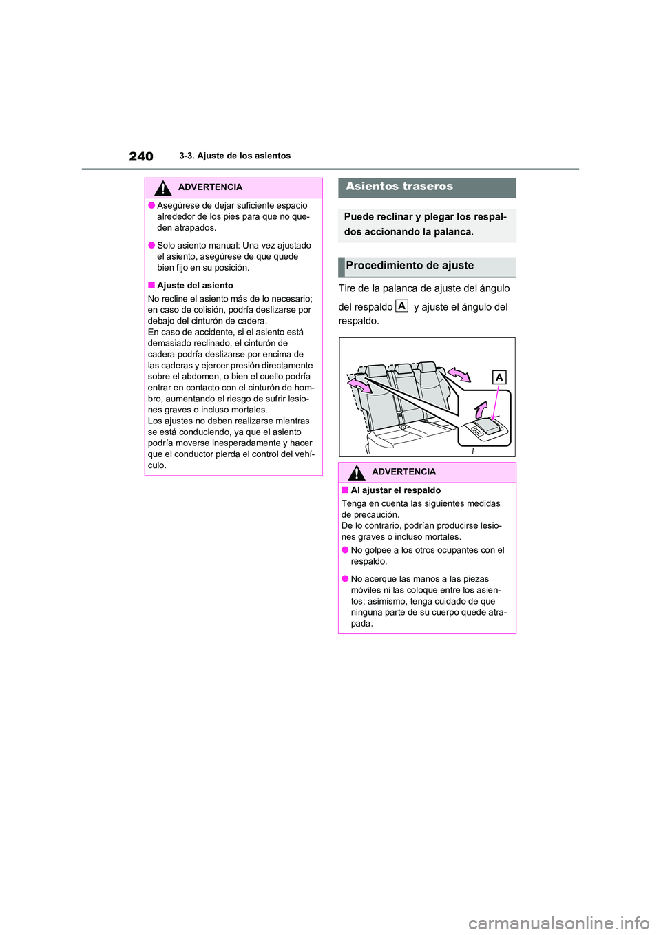 TOYOTA RAV4 2020 Manual del propietario (in Spanish) 2403-3. Ajuste de los asientos
Tire de la palanca de ajuste del ángulo
del respaldo y ajuste el ángulo del
respaldo.
ADVERTENCIA
●Asegúrese de dejar suficiente espacio
alrededor de los pi TOYOTA RAV4 2020 Manual del propietario (in Spanish) 2403-3. Ajuste de los asientos
Tire de la palanca de ajuste del ángulo
del respaldo y ajuste el ángulo del
respaldo.
ADVERTENCIA
●Asegúrese de dejar suficiente espacio
alrededor de los pi