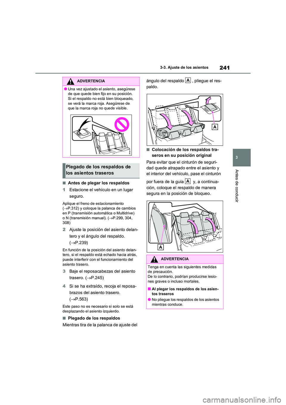 TOYOTA RAV4 2020 Manual del propietario (in Spanish) 241
3
3-3. Ajuste de los asientos
Antes de conducir
■Antes de plegar los respaldos
1 Estacione el vehículo en un lugar
seguro.
Aplique el freno de estacionamiento ( P.312) y coloque la pala TOYOTA RAV4 2020 Manual del propietario (in Spanish) 241
3
3-3. Ajuste de los asientos
Antes de conducir
■Antes de plegar los respaldos
1 Estacione el vehículo en un lugar
seguro.
Aplique el freno de estacionamiento ( P.312) y coloque la pala