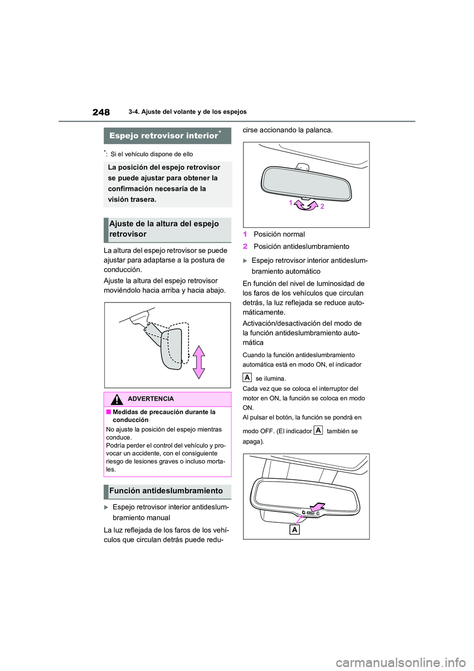 TOYOTA RAV4 2020 Manual del propietario (in Spanish) 2483-4. Ajuste del volante y de los espejos
*: Si el vehículo dispone de ello
La altura del espejo retrovisor se puede
ajustar para adaptarse a la postura de
conducción.
Ajuste la altura del esp TOYOTA RAV4 2020 Manual del propietario (in Spanish) 2483-4. Ajuste del volante y de los espejos
*: Si el vehículo dispone de ello
La altura del espejo retrovisor se puede
ajustar para adaptarse a la postura de
conducción.
Ajuste la altura del esp