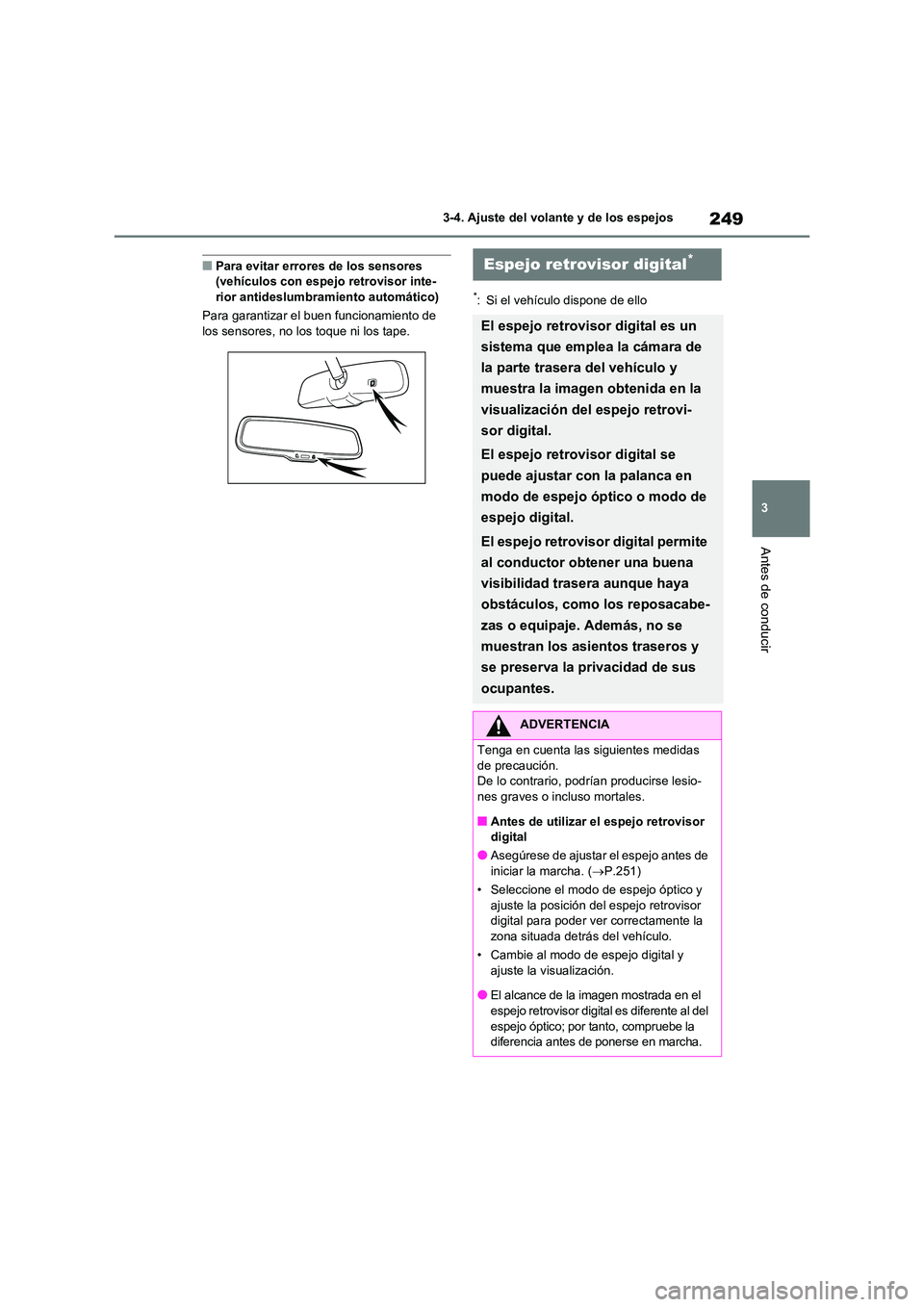 TOYOTA RAV4 2020 Manual del propietario (in Spanish) 249
3
3-4. Ajuste del volante y de los espejos
Antes de conducir
■Para evitar errores de los sensores (vehículos con espejo retrovisor inte-
rior antideslumbramiento automático)
Para garantiza TOYOTA RAV4 2020 Manual del propietario (in Spanish) 249
3
3-4. Ajuste del volante y de los espejos
Antes de conducir
■Para evitar errores de los sensores (vehículos con espejo retrovisor inte-
rior antideslumbramiento automático)
Para garantiza