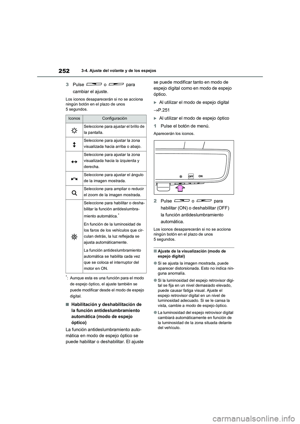 TOYOTA RAV4 2020 Manual del propietario (in Spanish) 2523-4. Ajuste del volante y de los espejos
3Pulse o para
cambiar el ajuste.
Los iconos desaparecerán si no se acciona
ningún botón en el plazo de unos
5 segundos.
*: Aunque esta es una func TOYOTA RAV4 2020 Manual del propietario (in Spanish) 2523-4. Ajuste del volante y de los espejos
3Pulse o para
cambiar el ajuste.
Los iconos desaparecerán si no se acciona
ningún botón en el plazo de unos
5 segundos.
*: Aunque esta es una func