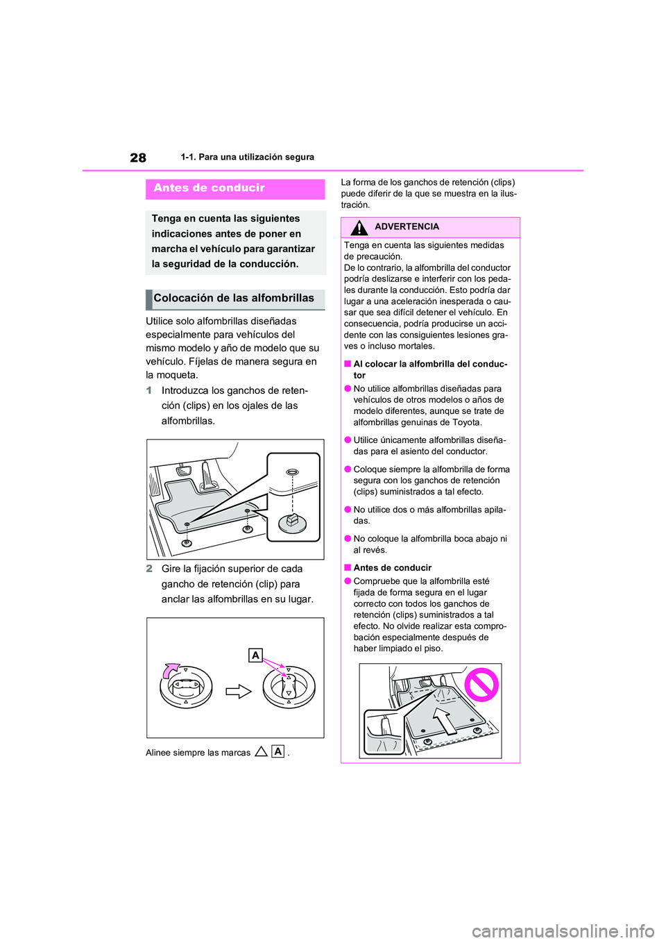 TOYOTA RAV4 2020 Manual del propietario (in Spanish) 281-1. Para una utilización segura
1-1.Para una utilización segura
Utilice solo alfombrillas diseñadas
especialmente para vehículos del
mismo modelo y año de modelo que su
vehículo. Fíjelas TOYOTA RAV4 2020 Manual del propietario (in Spanish) 281-1. Para una utilización segura
1-1.Para una utilización segura
Utilice solo alfombrillas diseñadas
especialmente para vehículos del
mismo modelo y año de modelo que su
vehículo. Fíjelas