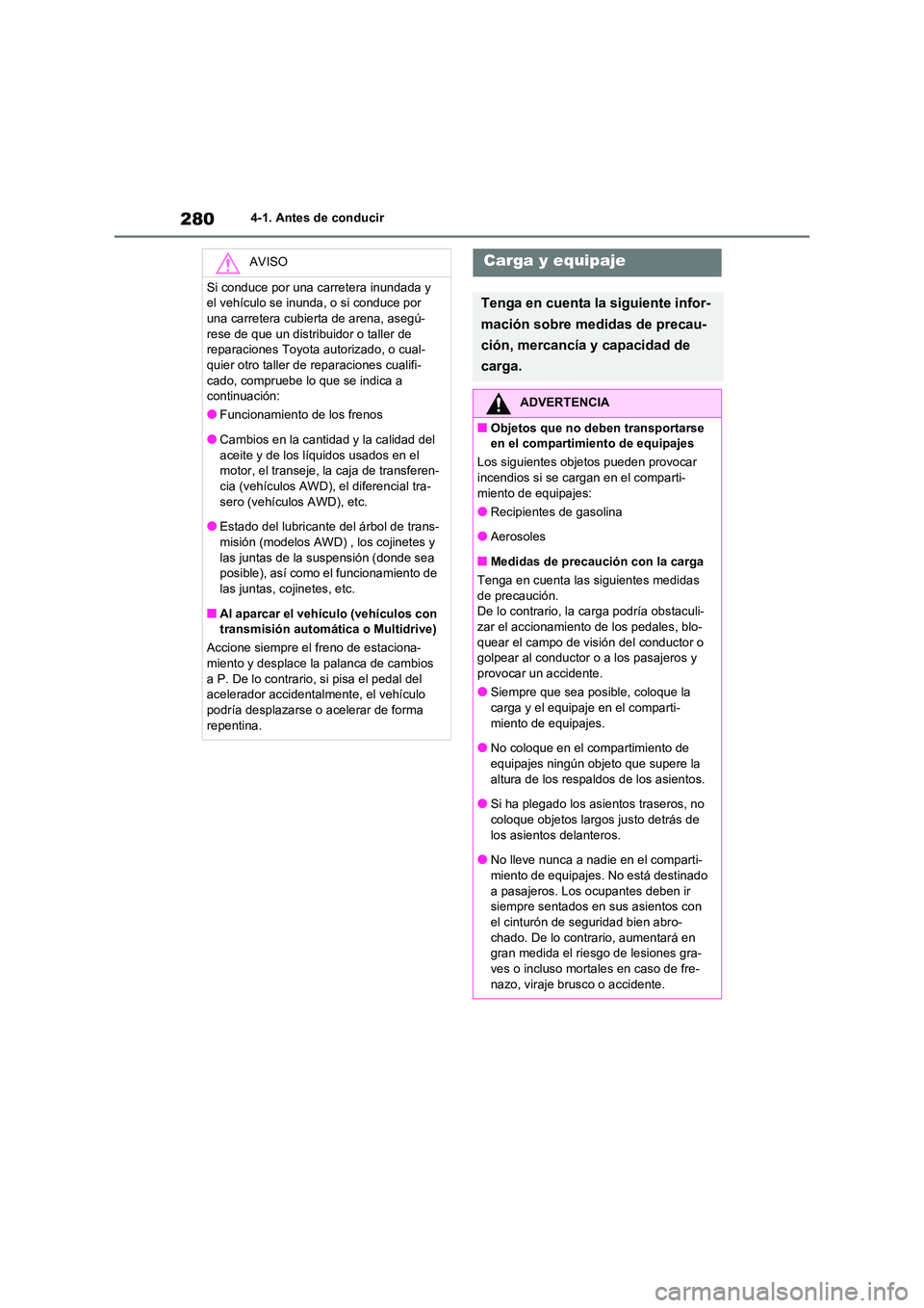TOYOTA RAV4 2020 Manual del propietario (in Spanish) 2804-1. Antes de conducir
AVISO
Si conduce por una carretera inundada y
el vehículo se inunda, o si conduce por
una carretera cubierta de arena, asegú- rese de que un distribuidor o taller de
r TOYOTA RAV4 2020 Manual del propietario (in Spanish) 2804-1. Antes de conducir
AVISO
Si conduce por una carretera inundada y
el vehículo se inunda, o si conduce por
una carretera cubierta de arena, asegú- rese de que un distribuidor o taller de
r