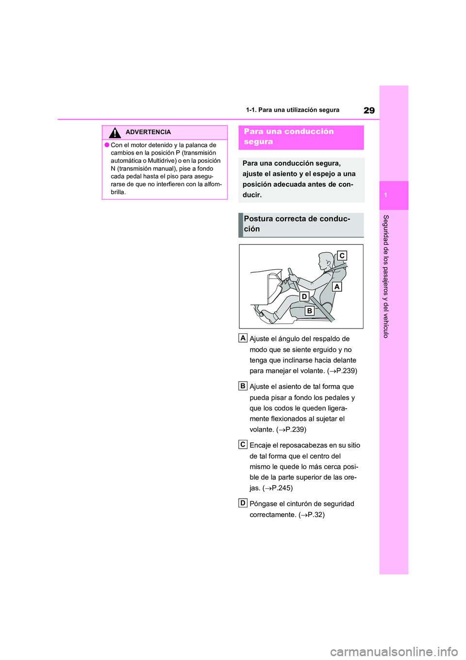 TOYOTA RAV4 2020 Manual del propietario (in Spanish) 29
1
1-1. Para una utilización segura
Seguridad de los pasajeros y del vehículo
Ajuste el ángulo del respaldo de
modo que se siente erguido y no
tenga que inclinarse hacia delante
para maneja TOYOTA RAV4 2020 Manual del propietario (in Spanish) 29
1
1-1. Para una utilización segura
Seguridad de los pasajeros y del vehículo
Ajuste el ángulo del respaldo de
modo que se siente erguido y no
tenga que inclinarse hacia delante
para maneja