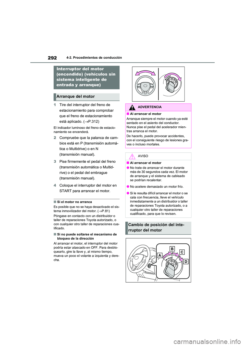 TOYOTA RAV4 2020 Manual del propietario (in Spanish) 2924-2. Procedimientos de conducción
4-2.Procedimientos de conducción
1Tire del interruptor del freno de
estacionamiento para comprobar
que el freno de estacionamiento
está aplicado. ( P.312 TOYOTA RAV4 2020 Manual del propietario (in Spanish) 2924-2. Procedimientos de conducción
4-2.Procedimientos de conducción
1Tire del interruptor del freno de
estacionamiento para comprobar
que el freno de estacionamiento
está aplicado. ( P.312
