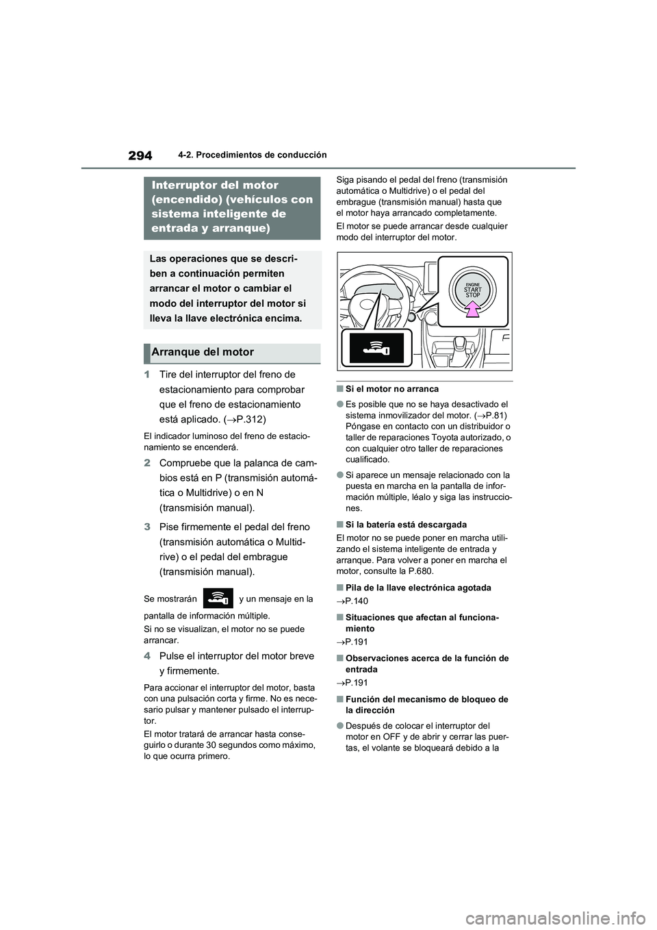 TOYOTA RAV4 2020 Manual del propietario (in Spanish) 2944-2. Procedimientos de conducción
1Tire del interruptor del freno de
estacionamiento para comprobar
que el freno de estacionamiento
está aplicado. (P.312)
El indicador luminoso del freno de TOYOTA RAV4 2020 Manual del propietario (in Spanish) 2944-2. Procedimientos de conducción
1Tire del interruptor del freno de
estacionamiento para comprobar
que el freno de estacionamiento
está aplicado. (P.312)
El indicador luminoso del freno de