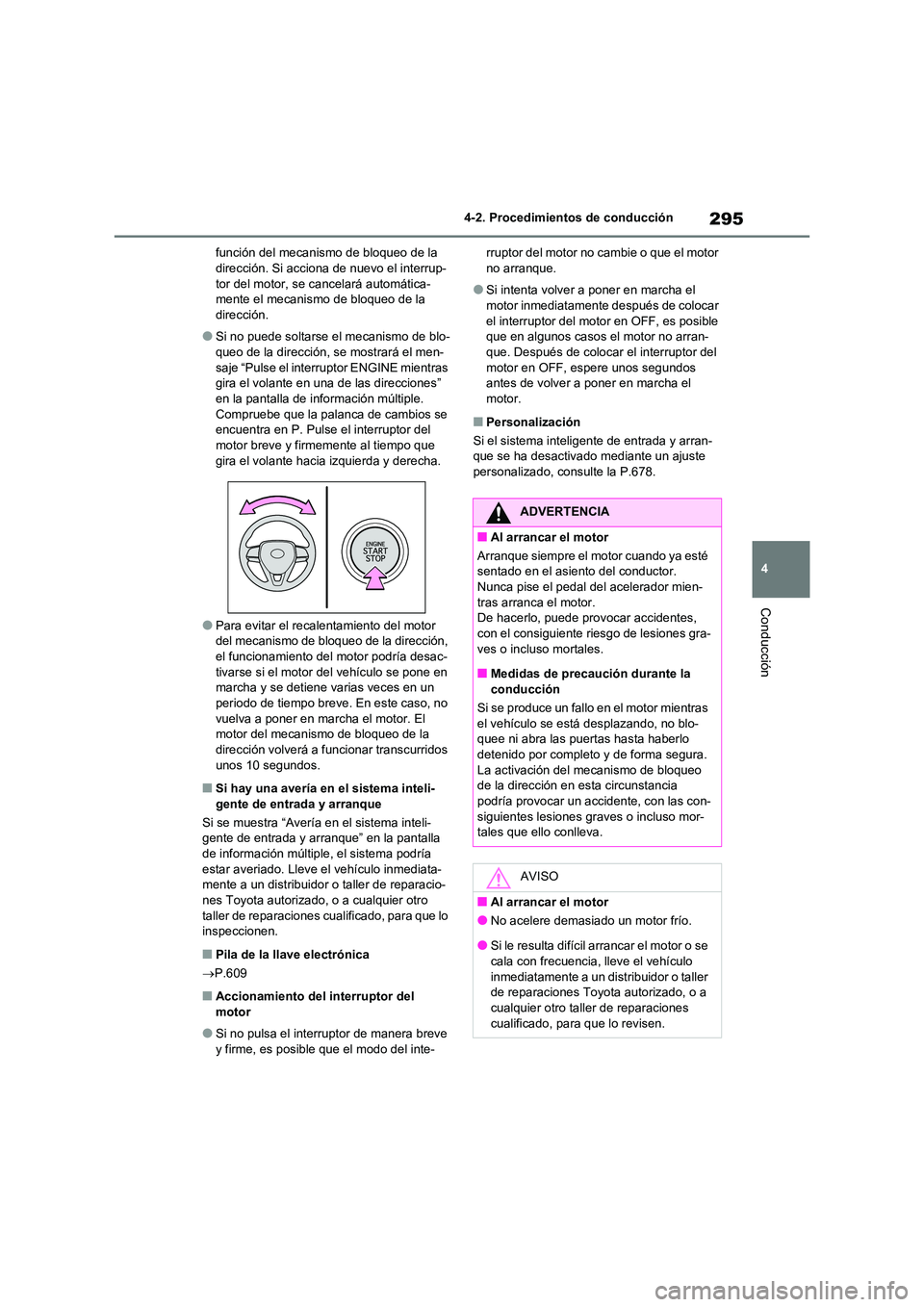 TOYOTA RAV4 2020 Manual del propietario (in Spanish) 295
4
4-2. Procedimientos de conducción
Conducción
función del mecanismo de bloqueo de la dirección. Si acciona de nuevo el interrup-
tor del motor, se cancelará automática-
mente el mecanism TOYOTA RAV4 2020 Manual del propietario (in Spanish) 295
4
4-2. Procedimientos de conducción
Conducción
función del mecanismo de bloqueo de la dirección. Si acciona de nuevo el interrup-
tor del motor, se cancelará automática-
mente el mecanism