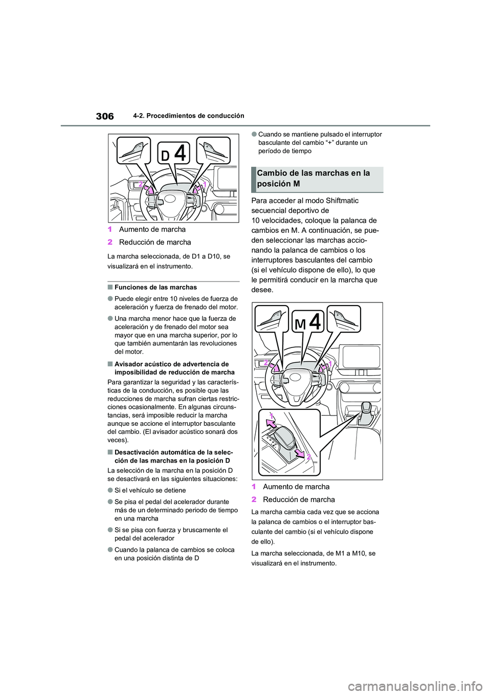 TOYOTA RAV4 2020 Manual del propietario (in Spanish) 3064-2. Procedimientos de conducción
1Aumento de marcha
2 Reducción de marcha
La marcha seleccionada, de D1 a D10, se
visualizará en el instrumento.
■Funciones de las marchas
●Puede elegir e TOYOTA RAV4 2020 Manual del propietario (in Spanish) 3064-2. Procedimientos de conducción
1Aumento de marcha
2 Reducción de marcha
La marcha seleccionada, de D1 a D10, se
visualizará en el instrumento.
■Funciones de las marchas
●Puede elegir e
