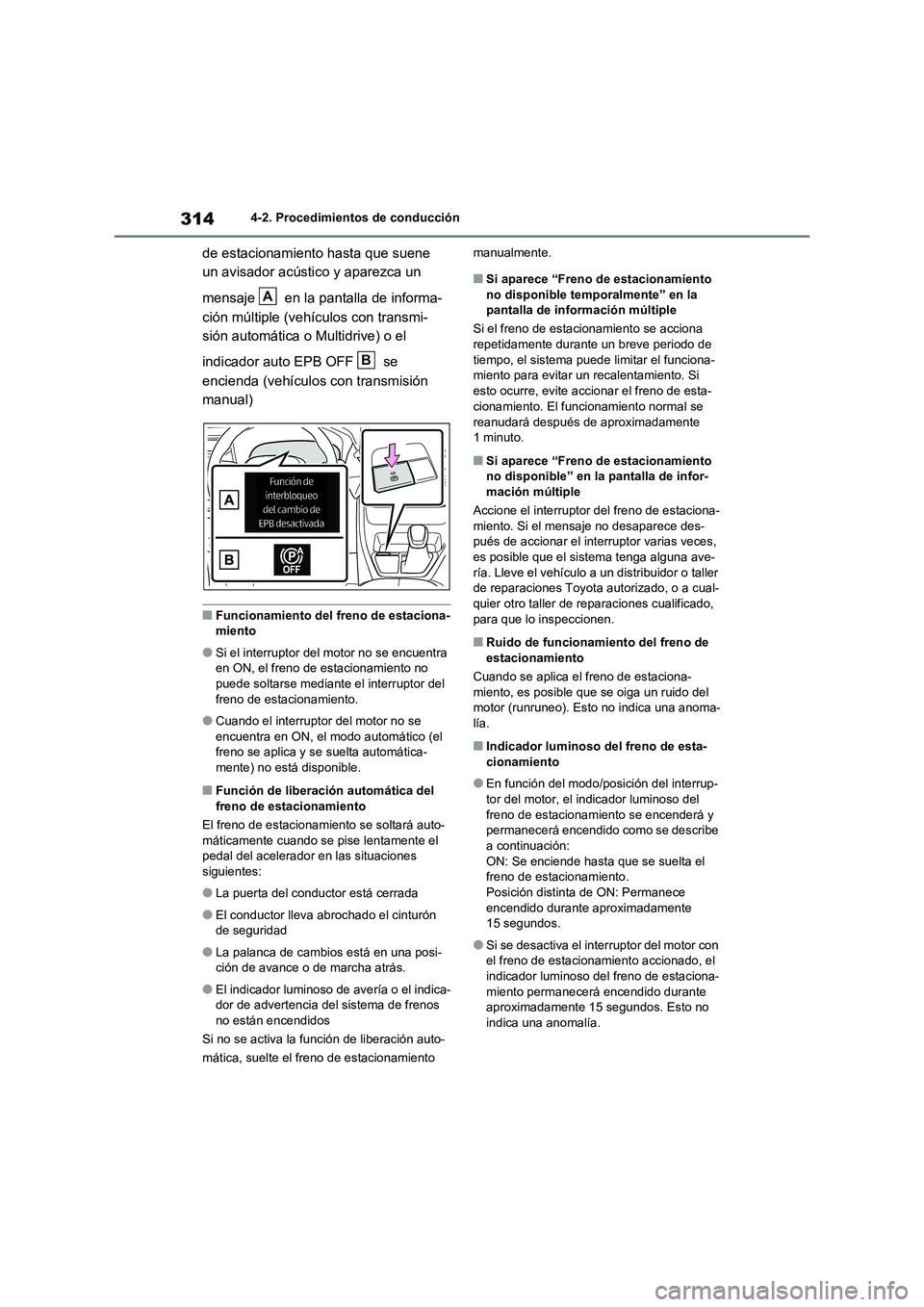 TOYOTA RAV4 2020 Manual del propietario (in Spanish) 3144-2. Procedimientos de conducción
de estacionamiento hasta que suene
un avisador acústico y aparezca un
mensaje en la pantalla de informa-
ción múltiple (vehículos con transmi-
sión autom TOYOTA RAV4 2020 Manual del propietario (in Spanish) 3144-2. Procedimientos de conducción
de estacionamiento hasta que suene
un avisador acústico y aparezca un
mensaje en la pantalla de informa-
ción múltiple (vehículos con transmi-
sión autom