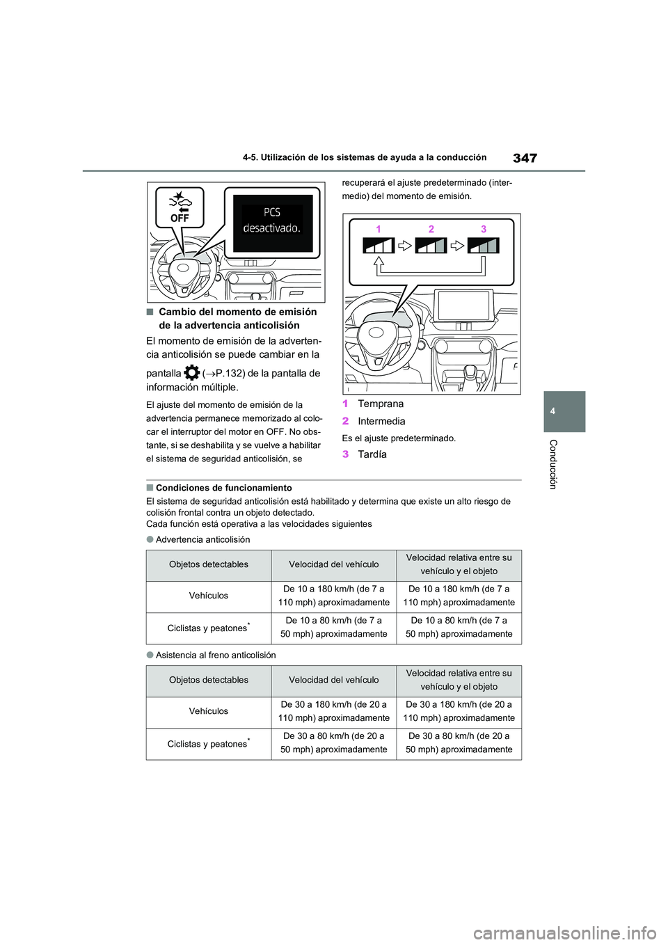 TOYOTA RAV4 2020 Manual del propietario (in Spanish) 347
4
4-5. Utilización de los sistemas de ayuda a la conducción
Conducción
■Cambio del momento de emisión
de la advertencia anticolisión
El momento de emisión de la adverten-
cia anticoli TOYOTA RAV4 2020 Manual del propietario (in Spanish) 347
4
4-5. Utilización de los sistemas de ayuda a la conducción
Conducción
■Cambio del momento de emisión
de la advertencia anticolisión
El momento de emisión de la adverten-
cia anticoli