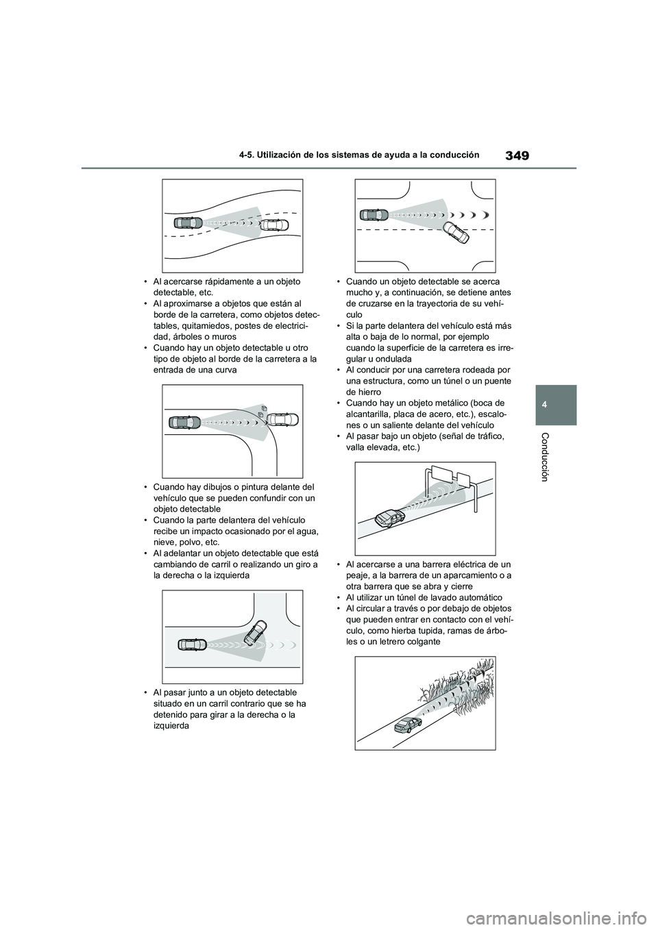 TOYOTA RAV4 2020 Manual del propietario (in Spanish) 349
4
4-5. Utilización de los sistemas de ayuda a la conducción
Conducción
• Al acercarse rápidamente a un objeto detectable, etc.
• Al aproximarse a objetos que están al
borde de la carr TOYOTA RAV4 2020 Manual del propietario (in Spanish) 349
4
4-5. Utilización de los sistemas de ayuda a la conducción
Conducción
• Al acercarse rápidamente a un objeto detectable, etc.
• Al aproximarse a objetos que están al
borde de la carr