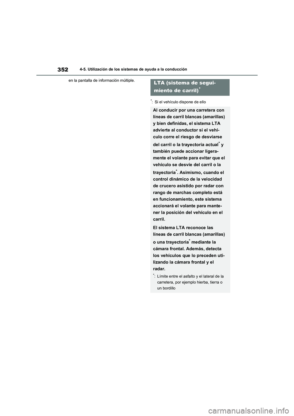 TOYOTA RAV4 2020 Manual del propietario (in Spanish) 3524-5. Utilización de los sistemas de ayuda a la conducción
en la pantalla de información múltiple.
*: Si el vehículo dispone de ello
LTA (sistema de segui-
miento de carril)
*
Al conducir por u TOYOTA RAV4 2020 Manual del propietario (in Spanish) 3524-5. Utilización de los sistemas de ayuda a la conducción
en la pantalla de información múltiple.
*: Si el vehículo dispone de ello
LTA (sistema de segui-
miento de carril)
*
Al conducir por u