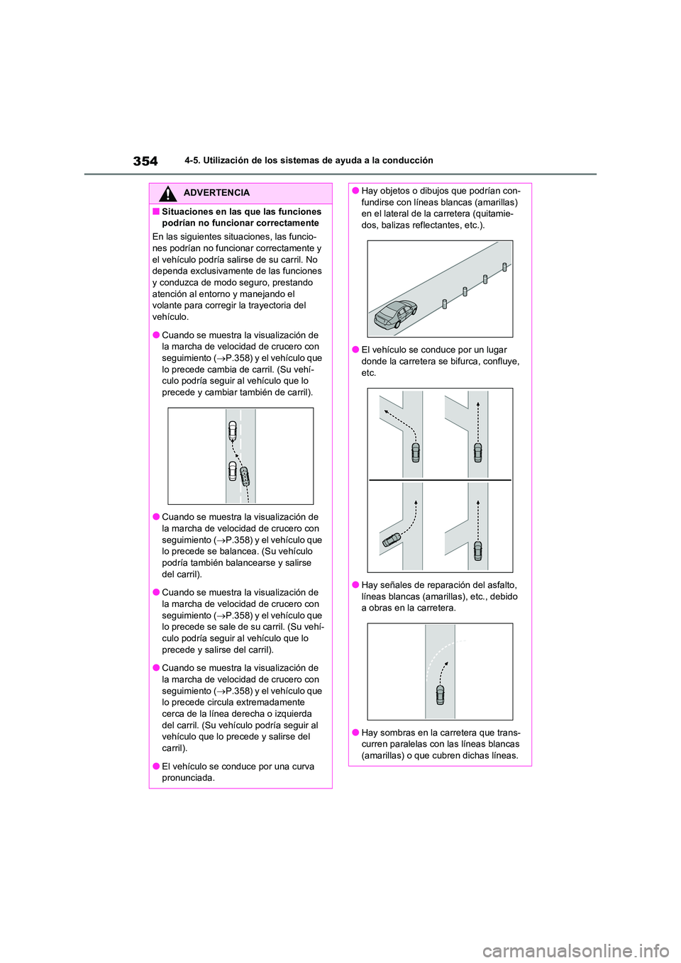 TOYOTA RAV4 2020 Manual del propietario (in Spanish) 3544-5. Utilización de los sistemas de ayuda a la conducción
ADVERTENCIA
■Situaciones en las que las funciones
podrían no funcionar correctamente
En las siguientes situaciones, las funcio-
ne TOYOTA RAV4 2020 Manual del propietario (in Spanish) 3544-5. Utilización de los sistemas de ayuda a la conducción
ADVERTENCIA
■Situaciones en las que las funciones
podrían no funcionar correctamente
En las siguientes situaciones, las funcio-
ne