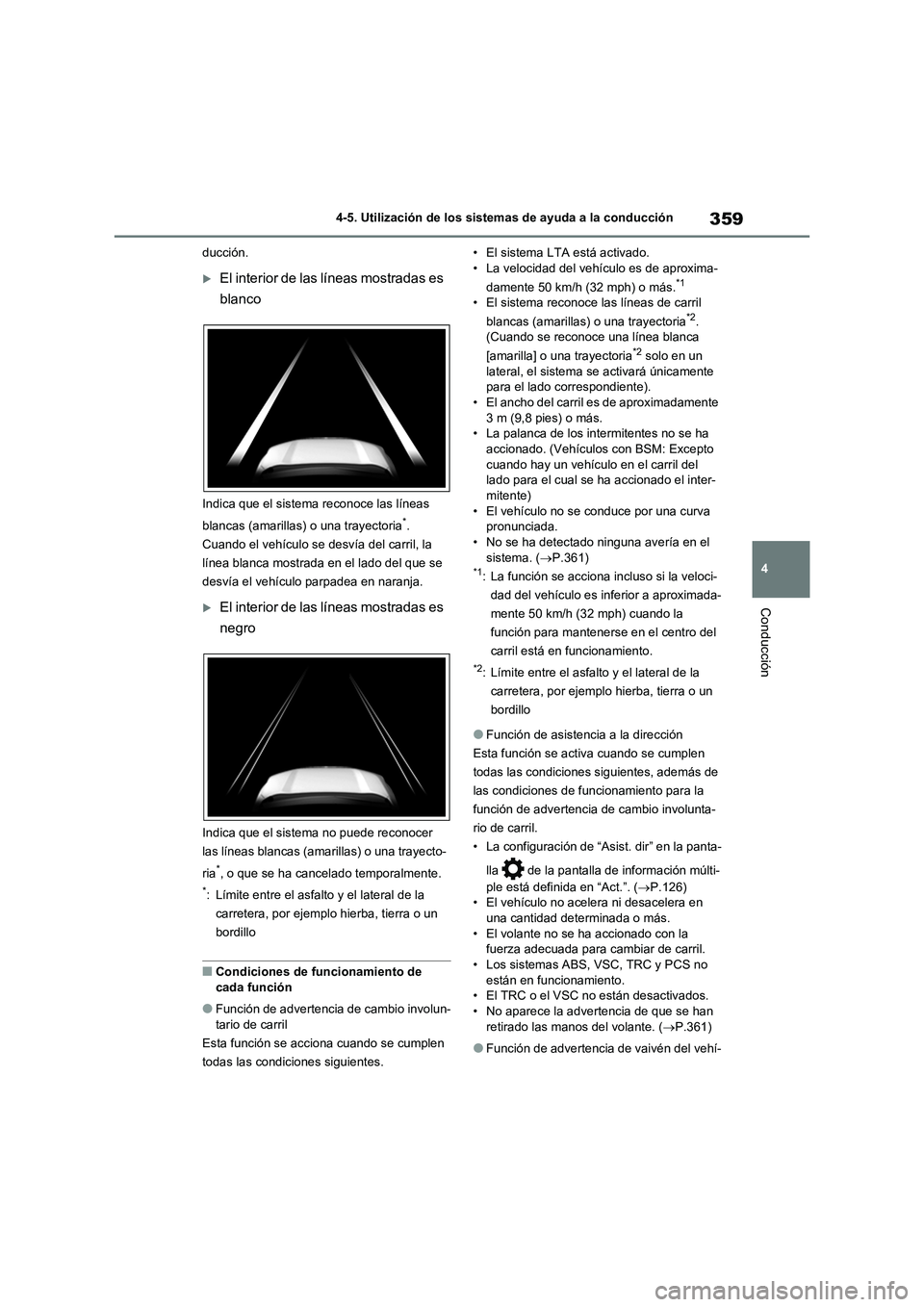 TOYOTA RAV4 2020 Manual del propietario (in Spanish) 359
4 4-5. Utilización de los sistemas de ayuda a la conducción
Conducción
ducción.
El interior de las líneas mostradas es
blanco
Indica que el sistema reconoce las líneas
blancas (amarilla TOYOTA RAV4 2020 Manual del propietario (in Spanish) 359
4 4-5. Utilización de los sistemas de ayuda a la conducción
Conducción
ducción.
El interior de las líneas mostradas es
blanco
Indica que el sistema reconoce las líneas
blancas (amarilla