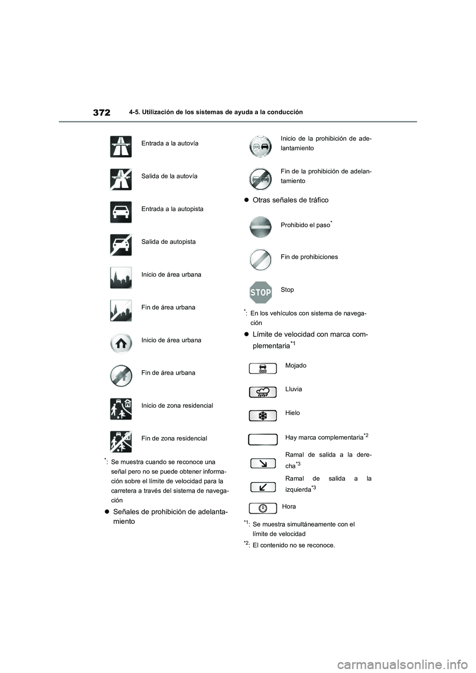 TOYOTA RAV4 2020  Manual del propietario (in Spanish) 3724-5. Utilización de los sistemas de ayuda a la conducción
*: Se muestra cuando se reconoce una 
señal pero no se puede obtener informa-
ción sobre el límite de velocidad para la 
carretera a t