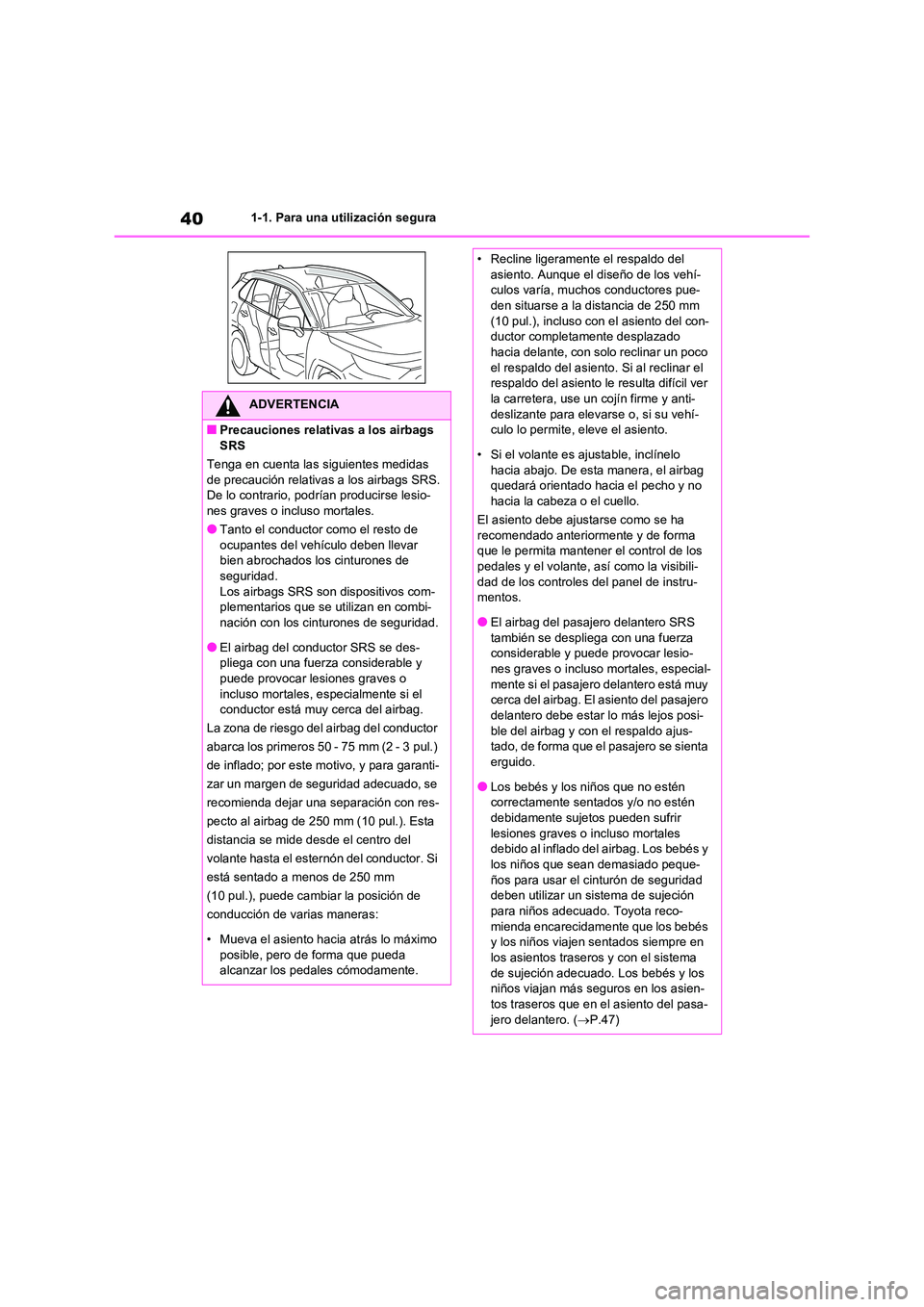 TOYOTA RAV4 2020 Manual del propietario (in Spanish) 401-1. Para una utilización segura
ADVERTENCIA
■Precauciones relativas a los airbags
SRS
Tenga en cuenta las siguientes medidas
de precaución relativas a los airbags SRS. De lo contrario, pod TOYOTA RAV4 2020 Manual del propietario (in Spanish) 401-1. Para una utilización segura
ADVERTENCIA
■Precauciones relativas a los airbags
SRS
Tenga en cuenta las siguientes medidas
de precaución relativas a los airbags SRS. De lo contrario, pod