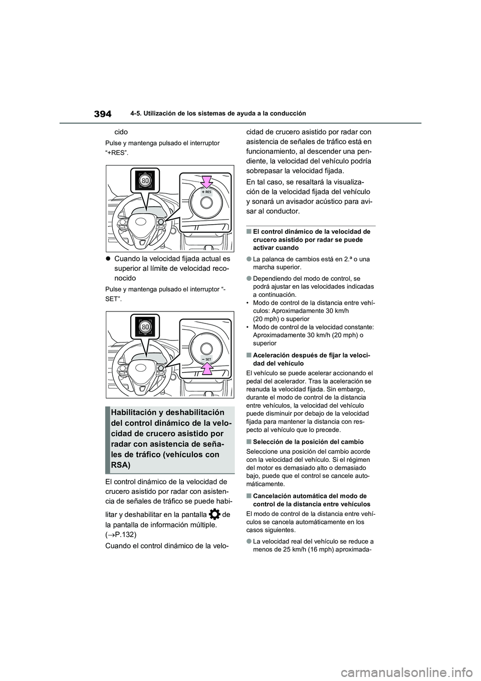 TOYOTA RAV4 2020 Manual del propietario (in Spanish) 3944-5. Utilización de los sistemas de ayuda a la conducción
cido
Pulse y mantenga pulsado el interruptor
“+RES”.
Cuando la velocidad fijada actual es
superior al límite de velocidad reco- TOYOTA RAV4 2020 Manual del propietario (in Spanish) 3944-5. Utilización de los sistemas de ayuda a la conducción
cido
Pulse y mantenga pulsado el interruptor
“+RES”.
Cuando la velocidad fijada actual es
superior al límite de velocidad reco-