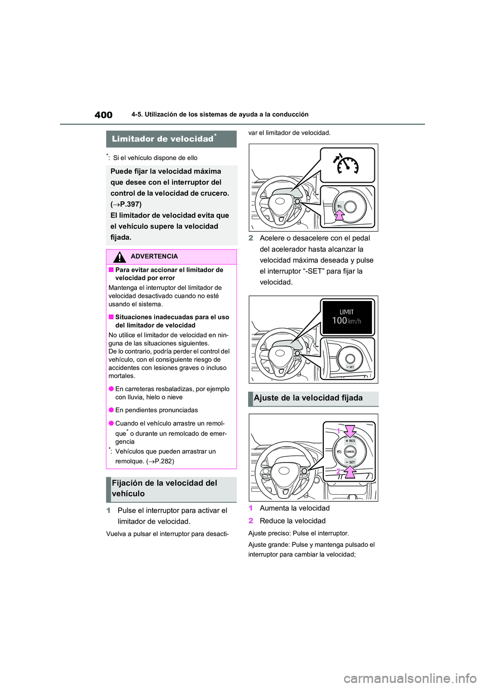 TOYOTA RAV4 2020 Manual del propietario (in Spanish) 4004-5. Utilización de los sistemas de ayuda a la conducción
*: Si el vehículo dispone de ello
1Pulse el interruptor para activar el
limitador de velocidad.
Vuelva a pulsar el interruptor para de TOYOTA RAV4 2020 Manual del propietario (in Spanish) 4004-5. Utilización de los sistemas de ayuda a la conducción
*: Si el vehículo dispone de ello
1Pulse el interruptor para activar el
limitador de velocidad.
Vuelva a pulsar el interruptor para de