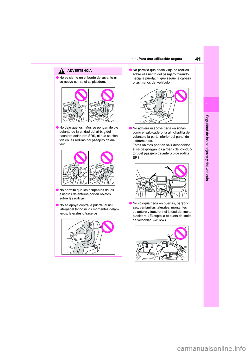 TOYOTA RAV4 2020 Manual del propietario (in Spanish) 41
1
1-1. Para una utilización segura
Seguridad de los pasajeros y del vehículo
ADVERTENCIA
●No se siente en el borde del asiento ni
se apoye contra el salpicadero.
●No deje que los niños se TOYOTA RAV4 2020 Manual del propietario (in Spanish) 41
1
1-1. Para una utilización segura
Seguridad de los pasajeros y del vehículo
ADVERTENCIA
●No se siente en el borde del asiento ni
se apoye contra el salpicadero.
●No deje que los niños se