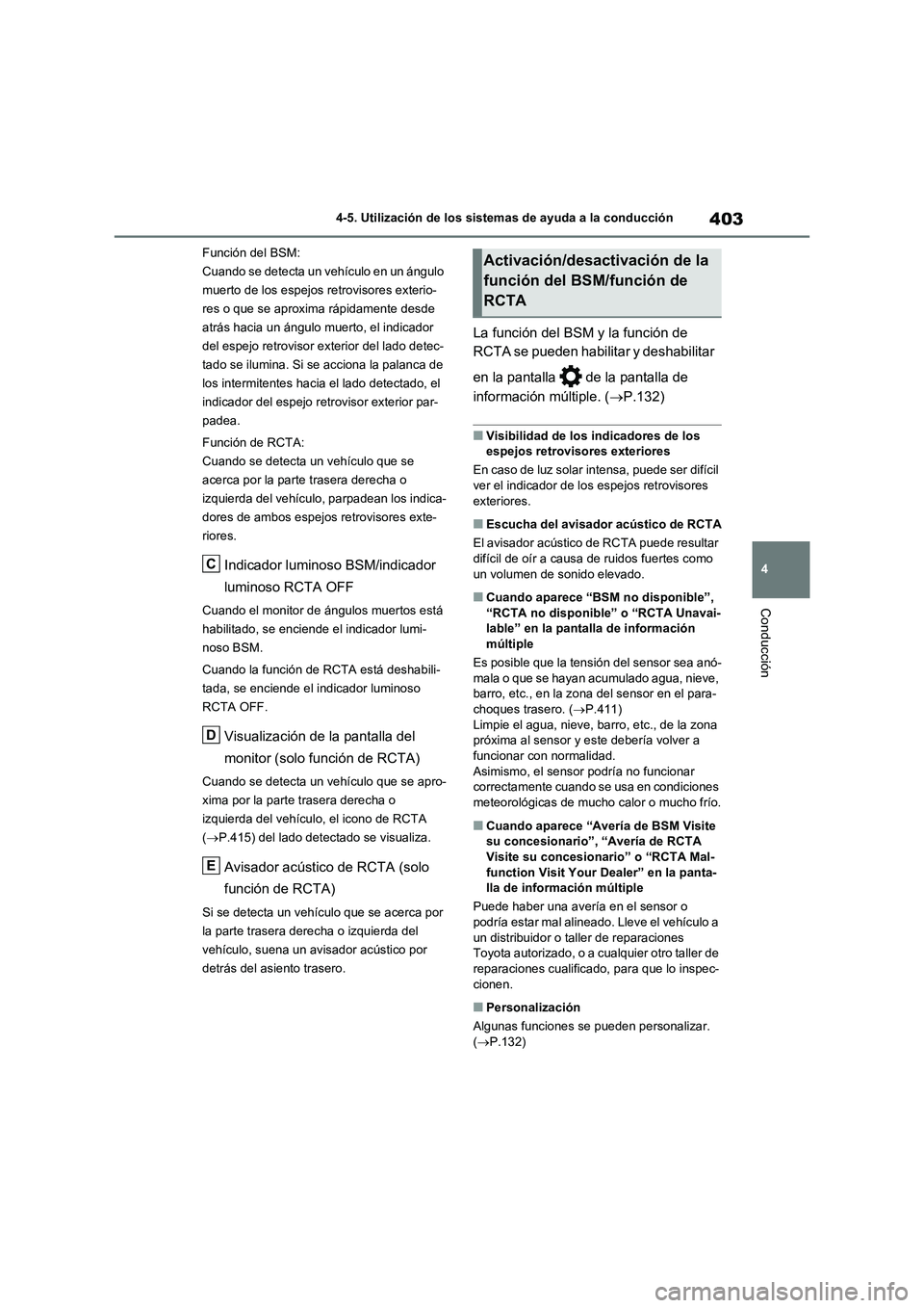 TOYOTA RAV4 2020 Manual del propietario (in Spanish) 403
4 4-5. Utilización de los sistemas de ayuda a la conducción
Conducción
Función del BSM:
Cuando se detecta un vehículo en un ángulo
muerto de los espejos retrovisores exterio-
res o que se a TOYOTA RAV4 2020 Manual del propietario (in Spanish) 403
4 4-5. Utilización de los sistemas de ayuda a la conducción
Conducción
Función del BSM:
Cuando se detecta un vehículo en un ángulo
muerto de los espejos retrovisores exterio-
res o que se a