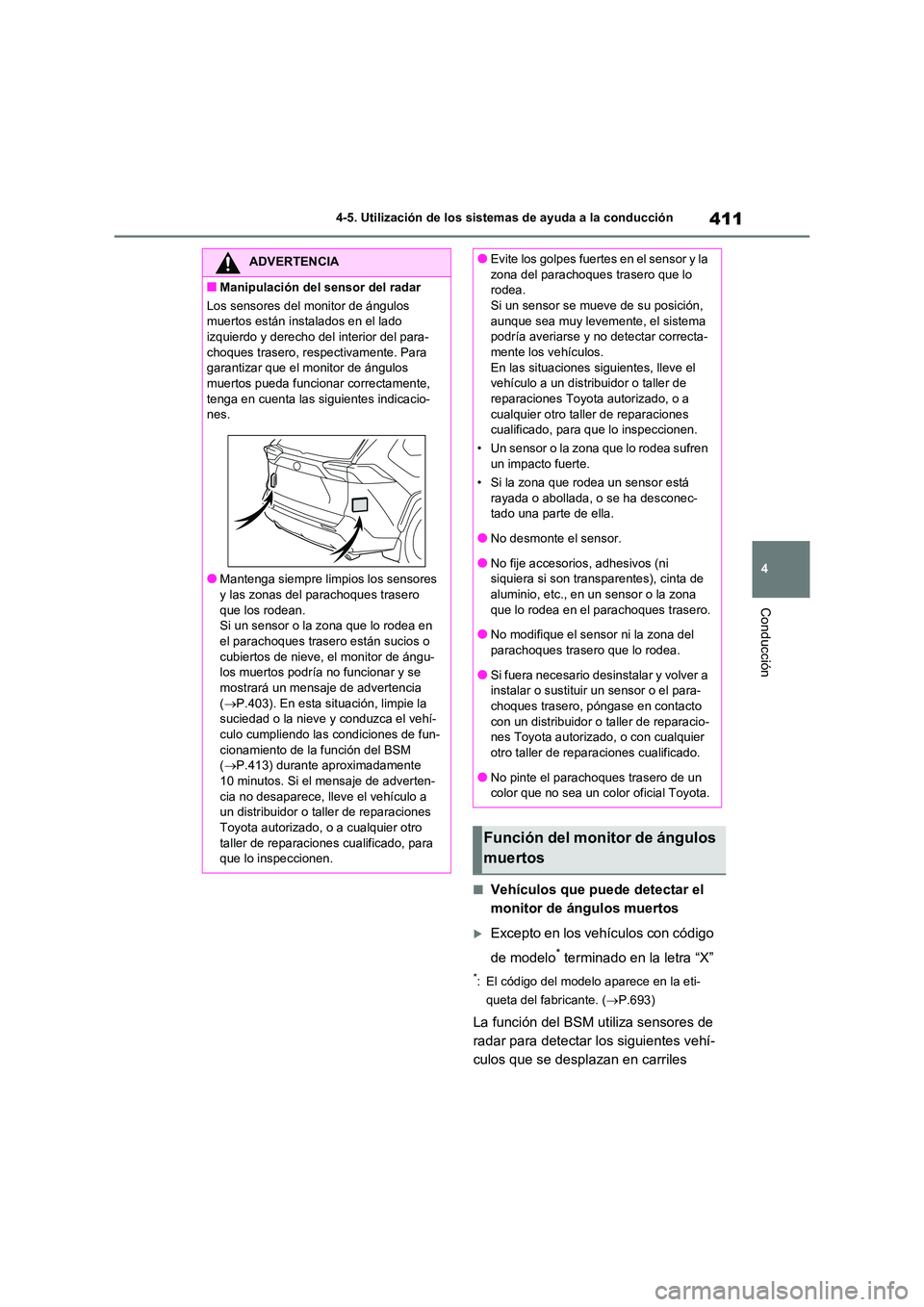 TOYOTA RAV4 2020 Manual del propietario (in Spanish) 411
4
4-5. Utilización de los sistemas de ayuda a la conducción
Conducción
■Vehículos que puede detectar el
monitor de ángulos muertos
Excepto en los vehículos con código
de modelo* t TOYOTA RAV4 2020 Manual del propietario (in Spanish) 411
4
4-5. Utilización de los sistemas de ayuda a la conducción
Conducción
■Vehículos que puede detectar el
monitor de ángulos muertos
Excepto en los vehículos con código
de modelo* t