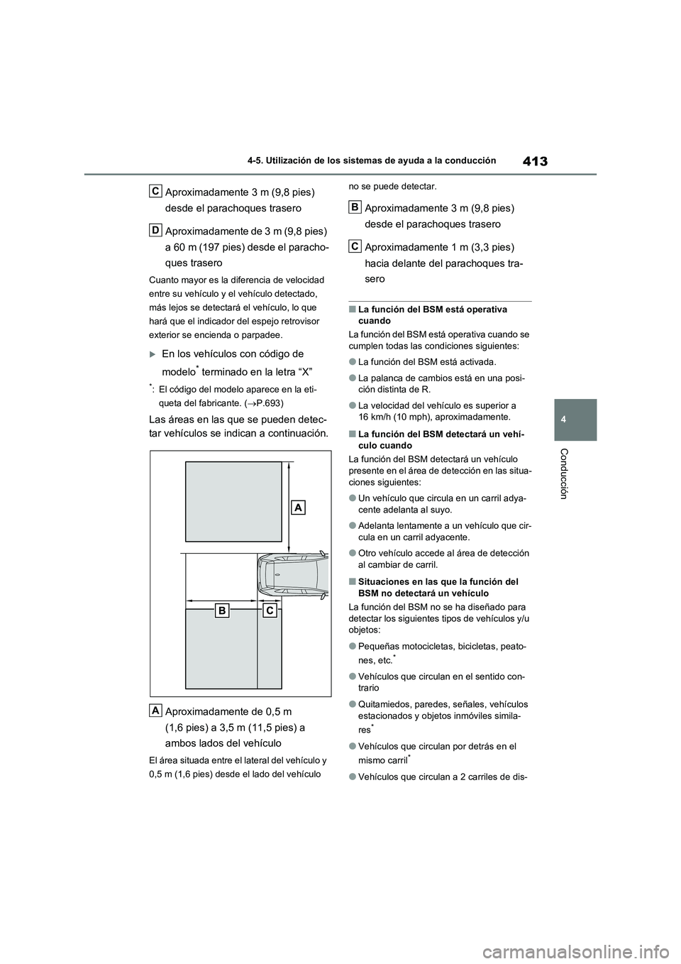 TOYOTA RAV4 2020 Manual del propietario (in Spanish) 413
4
4-5. Utilización de los sistemas de ayuda a la conducción
Conducción
Aproximadamente 3 m (9,8 pies)
desde el parachoques trasero
Aproximadamente de 3 m (9,8 pies)
a 60 m (197 pies) desd TOYOTA RAV4 2020 Manual del propietario (in Spanish) 413
4
4-5. Utilización de los sistemas de ayuda a la conducción
Conducción
Aproximadamente 3 m (9,8 pies)
desde el parachoques trasero
Aproximadamente de 3 m (9,8 pies)
a 60 m (197 pies) desd