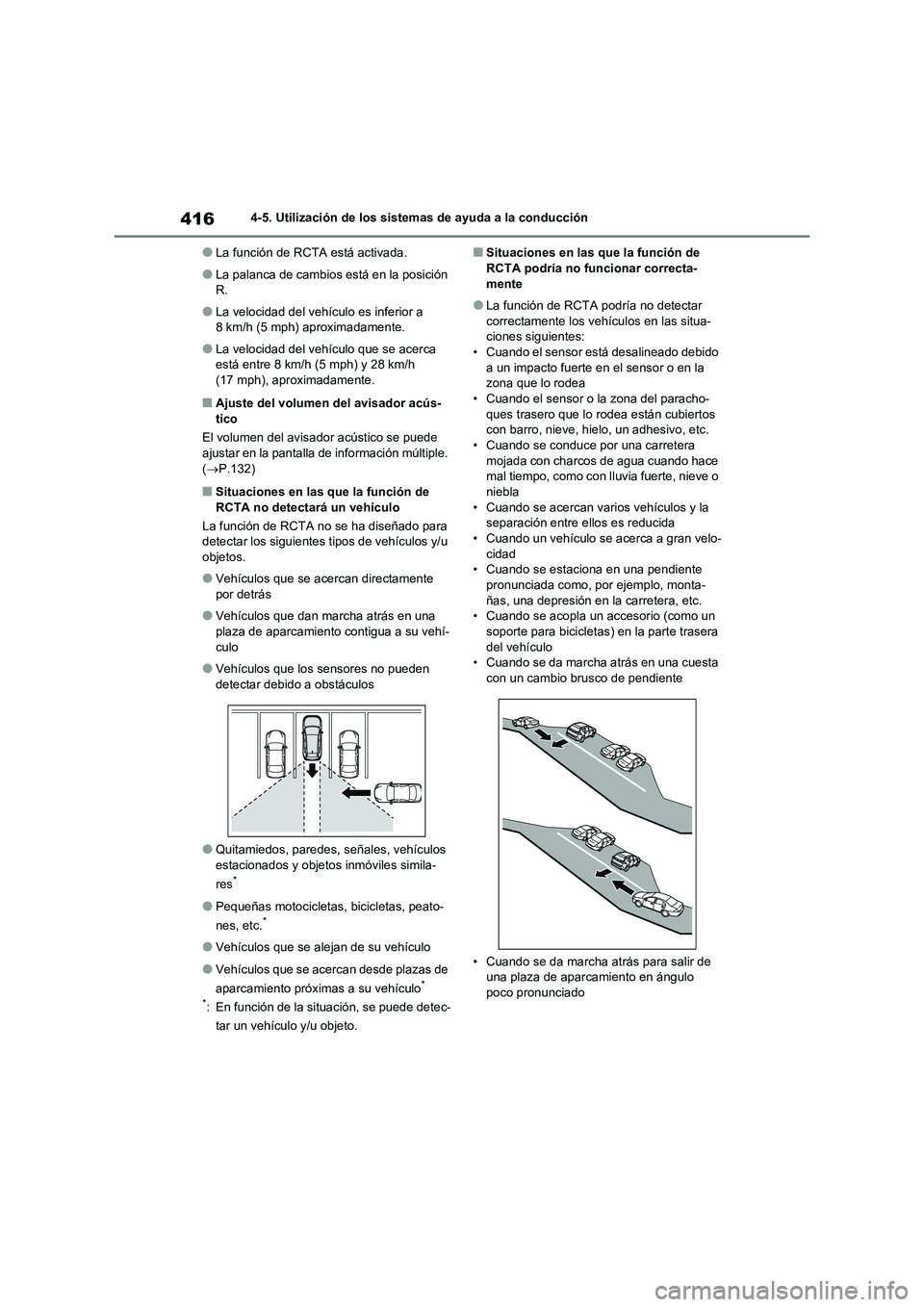 TOYOTA RAV4 2020 Manual del propietario (in Spanish) 4164-5. Utilización de los sistemas de ayuda a la conducción
●La función de RCTA está activada.
●La palanca de cambios está en la posición
R.
●La velocidad del vehículo es inferior a
8 TOYOTA RAV4 2020 Manual del propietario (in Spanish) 4164-5. Utilización de los sistemas de ayuda a la conducción
●La función de RCTA está activada.
●La palanca de cambios está en la posición
R.
●La velocidad del vehículo es inferior a
8