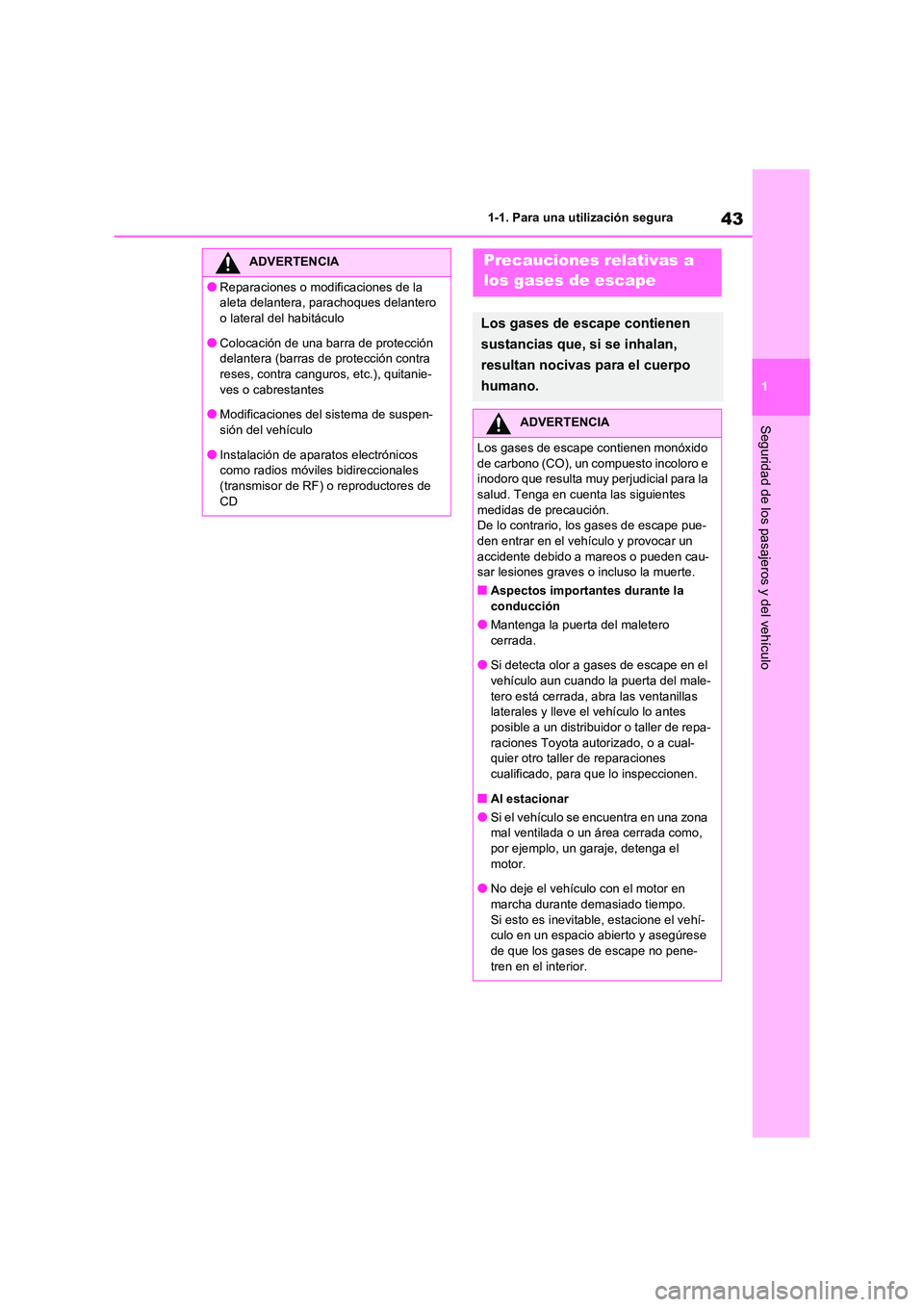 TOYOTA RAV4 2020 Manual del propietario (in Spanish) 43
1
1-1. Para una utilización segura
Seguridad de los pasajeros y del vehículo
ADVERTENCIA
●Reparaciones o modificaciones de la
aleta delantera, parachoques delantero
o lateral del habitácul TOYOTA RAV4 2020 Manual del propietario (in Spanish) 43
1
1-1. Para una utilización segura
Seguridad de los pasajeros y del vehículo
ADVERTENCIA
●Reparaciones o modificaciones de la
aleta delantera, parachoques delantero
o lateral del habitácul