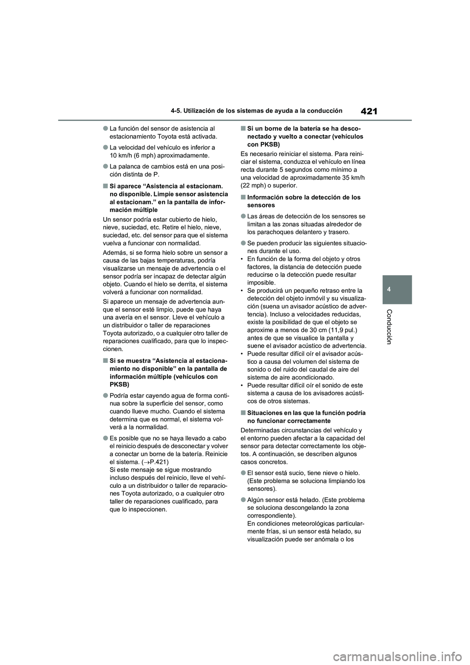TOYOTA RAV4 2020 Manual del propietario (in Spanish) 421
4 4-5. Utilización de los sistemas de ayuda a la conducción
Conducción
●La función del sensor de asistencia al
estacionamiento Toyota está activada.
●La velocidad del vehículo es inferi TOYOTA RAV4 2020 Manual del propietario (in Spanish) 421
4 4-5. Utilización de los sistemas de ayuda a la conducción
Conducción
●La función del sensor de asistencia al
estacionamiento Toyota está activada.
●La velocidad del vehículo es inferi