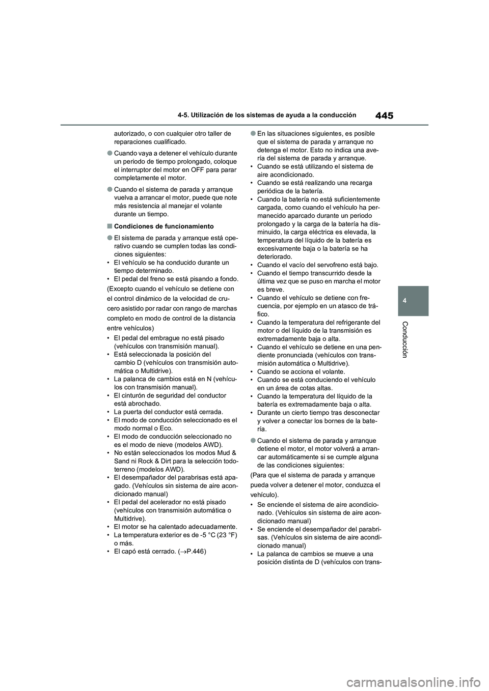 TOYOTA RAV4 2020 Manual del propietario (in Spanish) 445
4 4-5. Utilización de los sistemas de ayuda a la conducción
Conducción
autorizado, o con cualquier otro taller de
reparaciones cualificado.
●Cuando vaya a detener el vehículo durante
un pe TOYOTA RAV4 2020 Manual del propietario (in Spanish) 445
4 4-5. Utilización de los sistemas de ayuda a la conducción
Conducción
autorizado, o con cualquier otro taller de
reparaciones cualificado.
●Cuando vaya a detener el vehículo durante
un pe