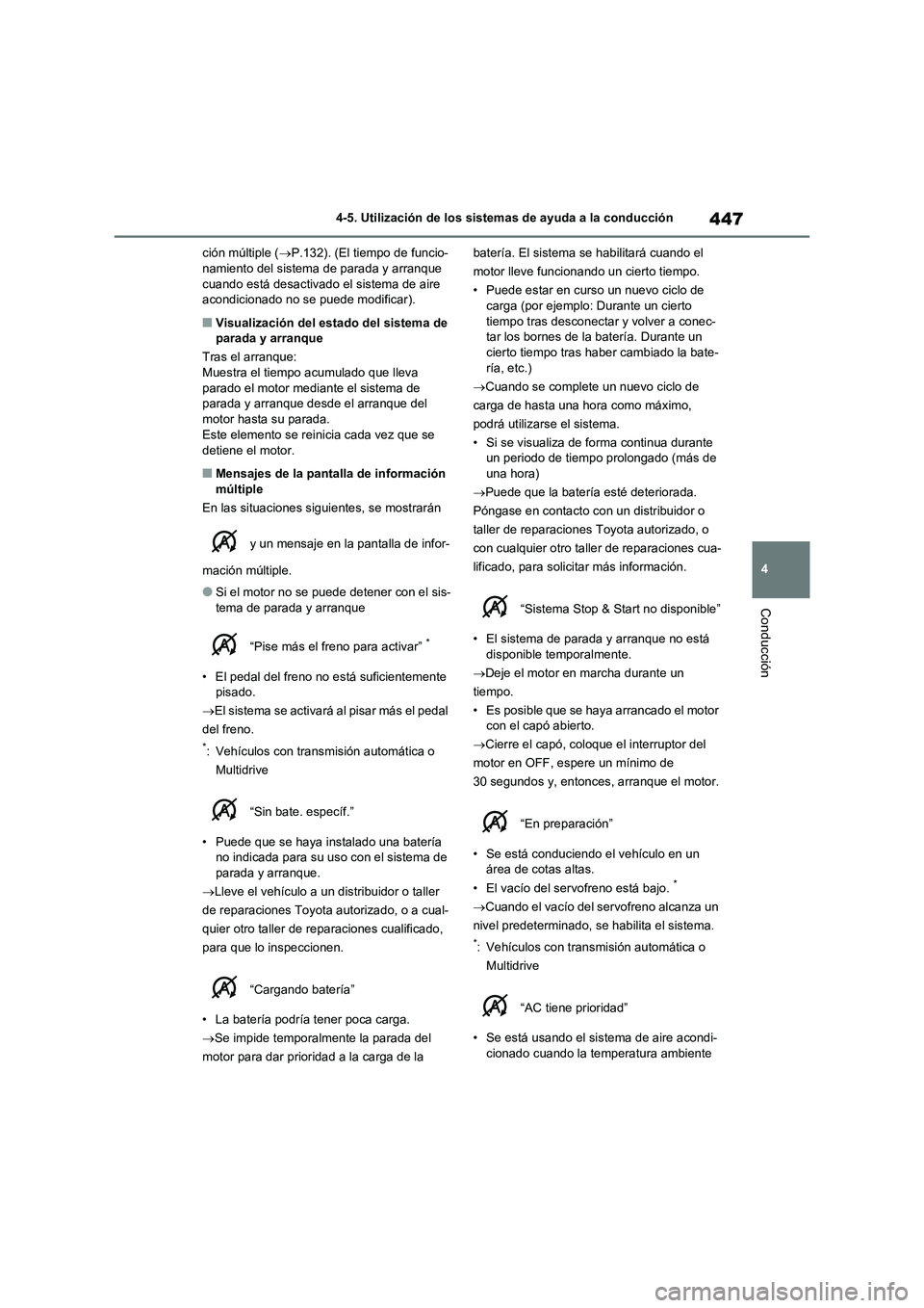 TOYOTA RAV4 2020 Manual del propietario (in Spanish) 447
4 4-5. Utilización de los sistemas de ayuda a la conducción
Conducción
ción múltiple (P.132). (El tiempo de funcio-
namiento del sistema de parada y arranque
cuando está desactivado el s TOYOTA RAV4 2020 Manual del propietario (in Spanish) 447
4 4-5. Utilización de los sistemas de ayuda a la conducción
Conducción
ción múltiple (P.132). (El tiempo de funcio-
namiento del sistema de parada y arranque
cuando está desactivado el s