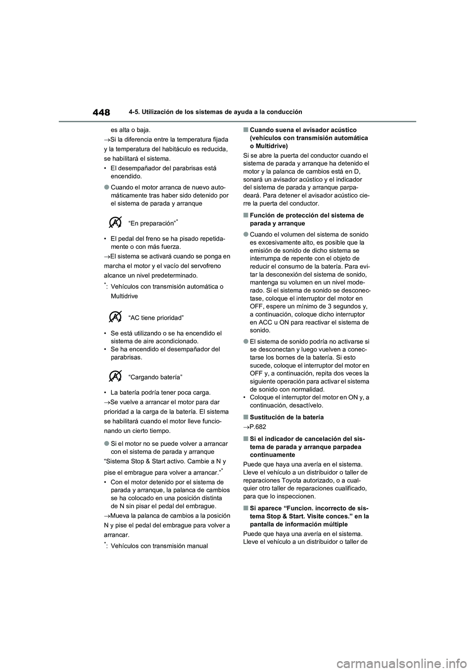 TOYOTA RAV4 2020 Manual del propietario (in Spanish) 4484-5. Utilización de los sistemas de ayuda a la conducción
es alta o baja.
Si la diferencia entre la temperatura fijada
y la temperatura del habitáculo es reducida,
se habilitará el sistema TOYOTA RAV4 2020 Manual del propietario (in Spanish) 4484-5. Utilización de los sistemas de ayuda a la conducción
es alta o baja.
Si la diferencia entre la temperatura fijada
y la temperatura del habitáculo es reducida,
se habilitará el sistema