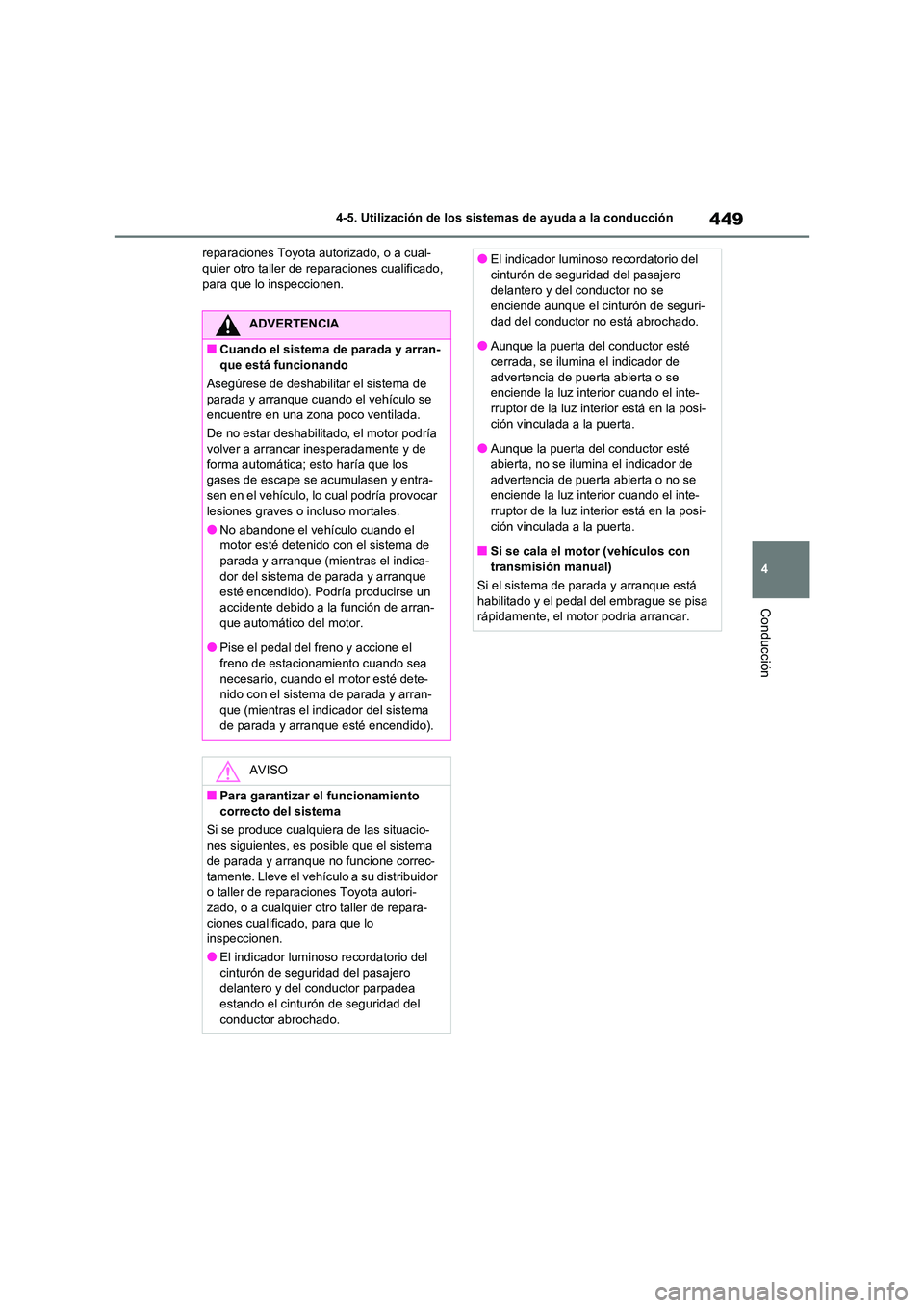 TOYOTA RAV4 2020 Manual del propietario (in Spanish) 449
4
4-5. Utilización de los sistemas de ayuda a la conducción
Conducción
reparaciones Toyota autorizado, o a cual- quier otro taller de reparaciones cualificado,
para que lo inspeccionen.
ADVE TOYOTA RAV4 2020 Manual del propietario (in Spanish) 449
4
4-5. Utilización de los sistemas de ayuda a la conducción
Conducción
reparaciones Toyota autorizado, o a cual- quier otro taller de reparaciones cualificado,
para que lo inspeccionen.
ADVE