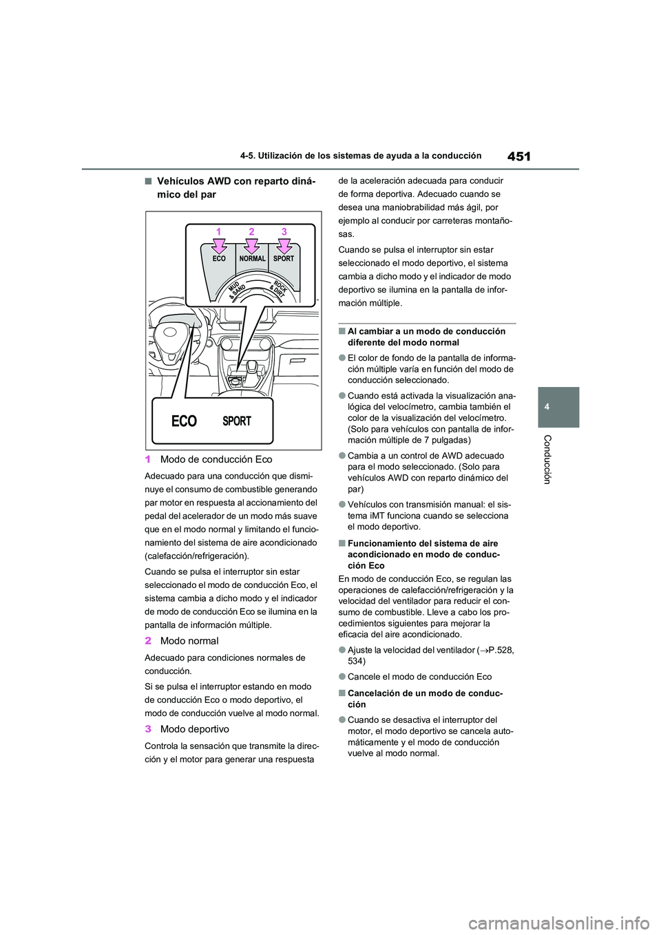 TOYOTA RAV4 2020 Manual del propietario (in Spanish) 451
4
4-5. Utilización de los sistemas de ayuda a la conducción
Conducción
■Vehículos AWD con reparto diná-
mico del par
1 Modo de conducción Eco
Adecuado para una conducción que dismi-
n TOYOTA RAV4 2020 Manual del propietario (in Spanish) 451
4
4-5. Utilización de los sistemas de ayuda a la conducción
Conducción
■Vehículos AWD con reparto diná-
mico del par
1 Modo de conducción Eco
Adecuado para una conducción que dismi-
n