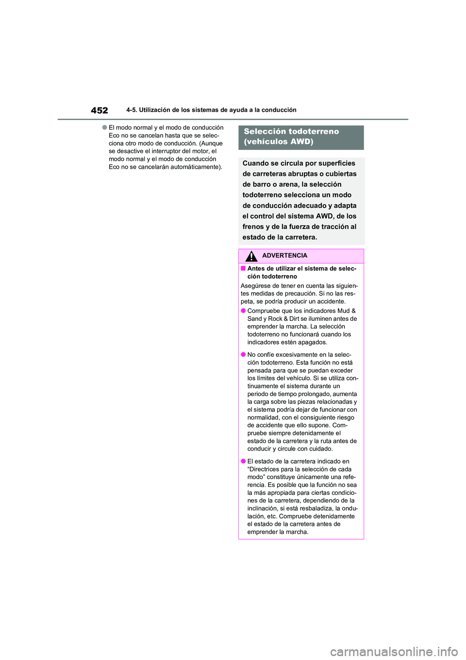 TOYOTA RAV4 2020 Manual del propietario (in Spanish) 4524-5. Utilización de los sistemas de ayuda a la conducción
●El modo normal y el modo de conducción Eco no se cancelan hasta que se selec-
ciona otro modo de conducción. (Aunque
se desactive TOYOTA RAV4 2020 Manual del propietario (in Spanish) 4524-5. Utilización de los sistemas de ayuda a la conducción
●El modo normal y el modo de conducción Eco no se cancelan hasta que se selec-
ciona otro modo de conducción. (Aunque
se desactive