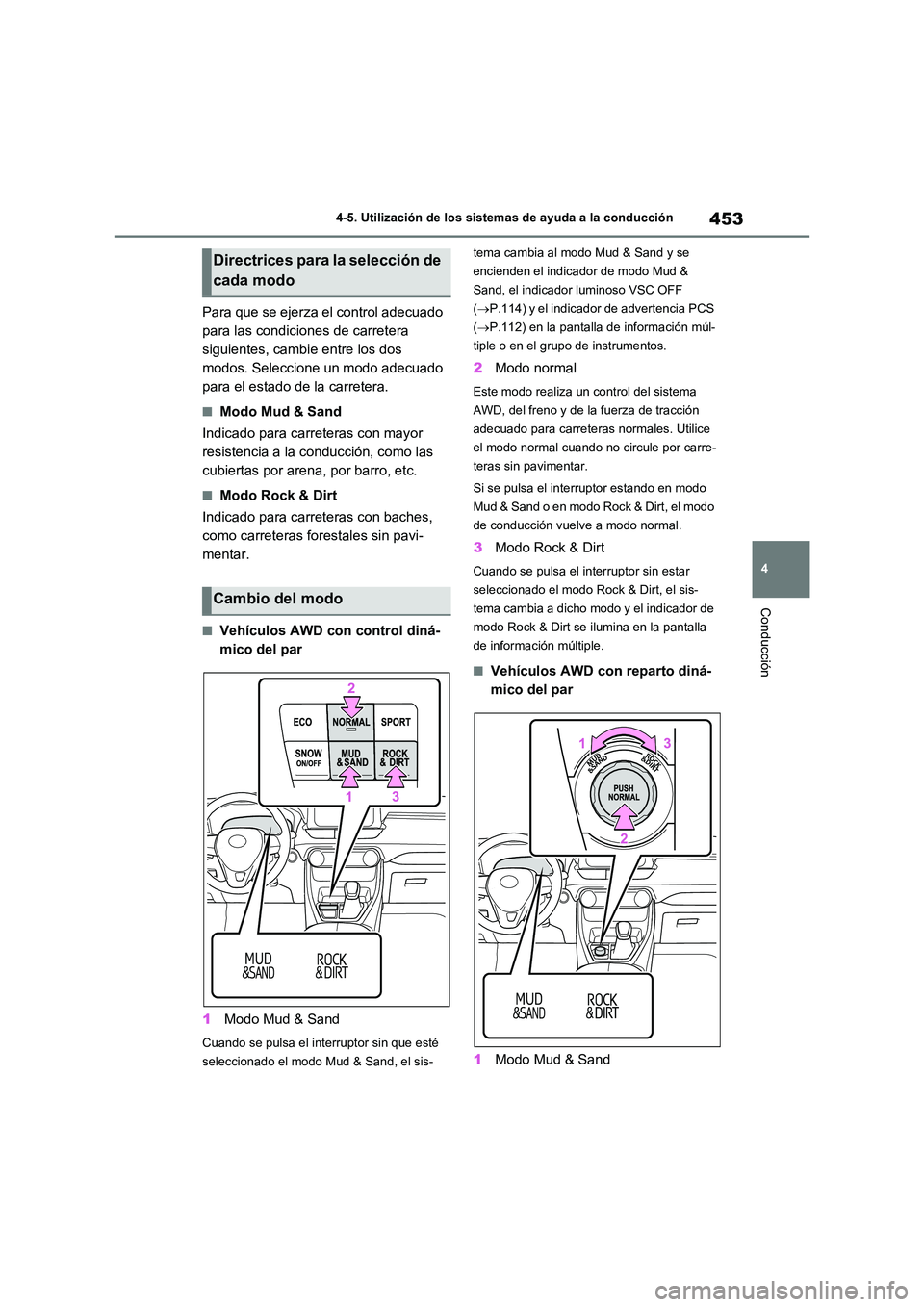 TOYOTA RAV4 2020 Manual del propietario (in Spanish) 453
4
4-5. Utilización de los sistemas de ayuda a la conducción
Conducción
Para que se ejerza el control adecuado
para las condicio nes de carretera
siguientes, cambie entre los dos
modos. Se TOYOTA RAV4 2020 Manual del propietario (in Spanish) 453
4
4-5. Utilización de los sistemas de ayuda a la conducción
Conducción
Para que se ejerza el control adecuado
para las condicio nes de carretera
siguientes, cambie entre los dos
modos. Se