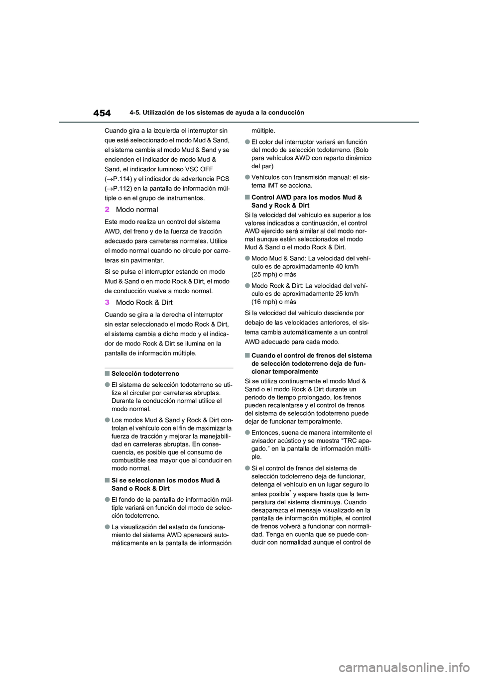 TOYOTA RAV4 2020 Manual del propietario (in Spanish) 4544-5. Utilización de los sistemas de ayuda a la conducción
Cuando gira a la izquierda el interruptor sin
que esté seleccionado el modo Mud & Sand,
el sistema cambia al modo Mud & Sand y se
e TOYOTA RAV4 2020 Manual del propietario (in Spanish) 4544-5. Utilización de los sistemas de ayuda a la conducción
Cuando gira a la izquierda el interruptor sin
que esté seleccionado el modo Mud & Sand,
el sistema cambia al modo Mud & Sand y se
e