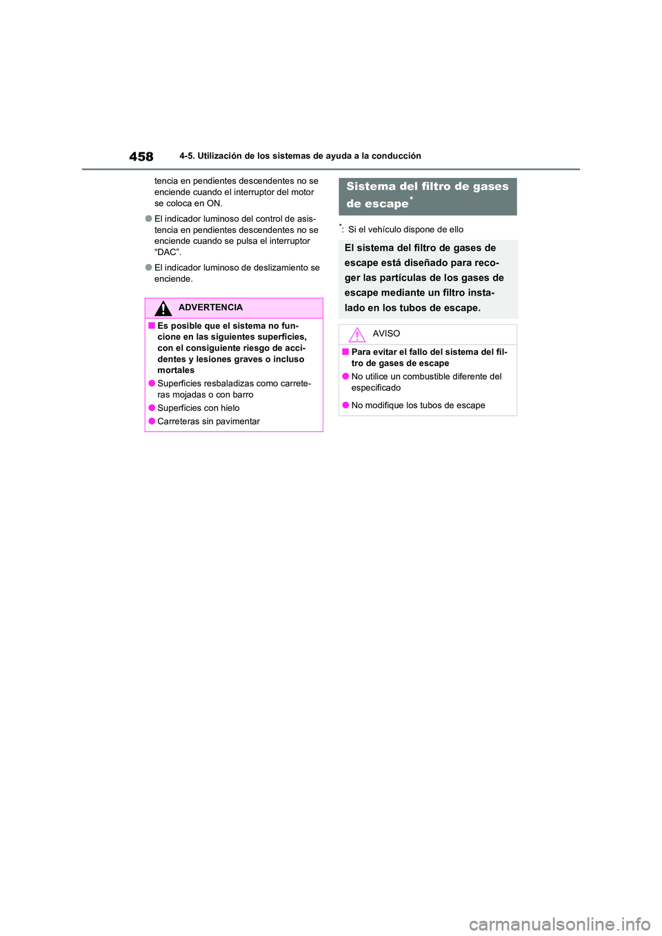TOYOTA RAV4 2020 Manual del propietario (in Spanish) 4584-5. Utilización de los sistemas de ayuda a la conducción
tencia en pendientes descendentes no se enciende cuando el interruptor del motor
se coloca en ON.
●El indicador luminoso del contr TOYOTA RAV4 2020 Manual del propietario (in Spanish) 4584-5. Utilización de los sistemas de ayuda a la conducción
tencia en pendientes descendentes no se enciende cuando el interruptor del motor
se coloca en ON.
●El indicador luminoso del contr