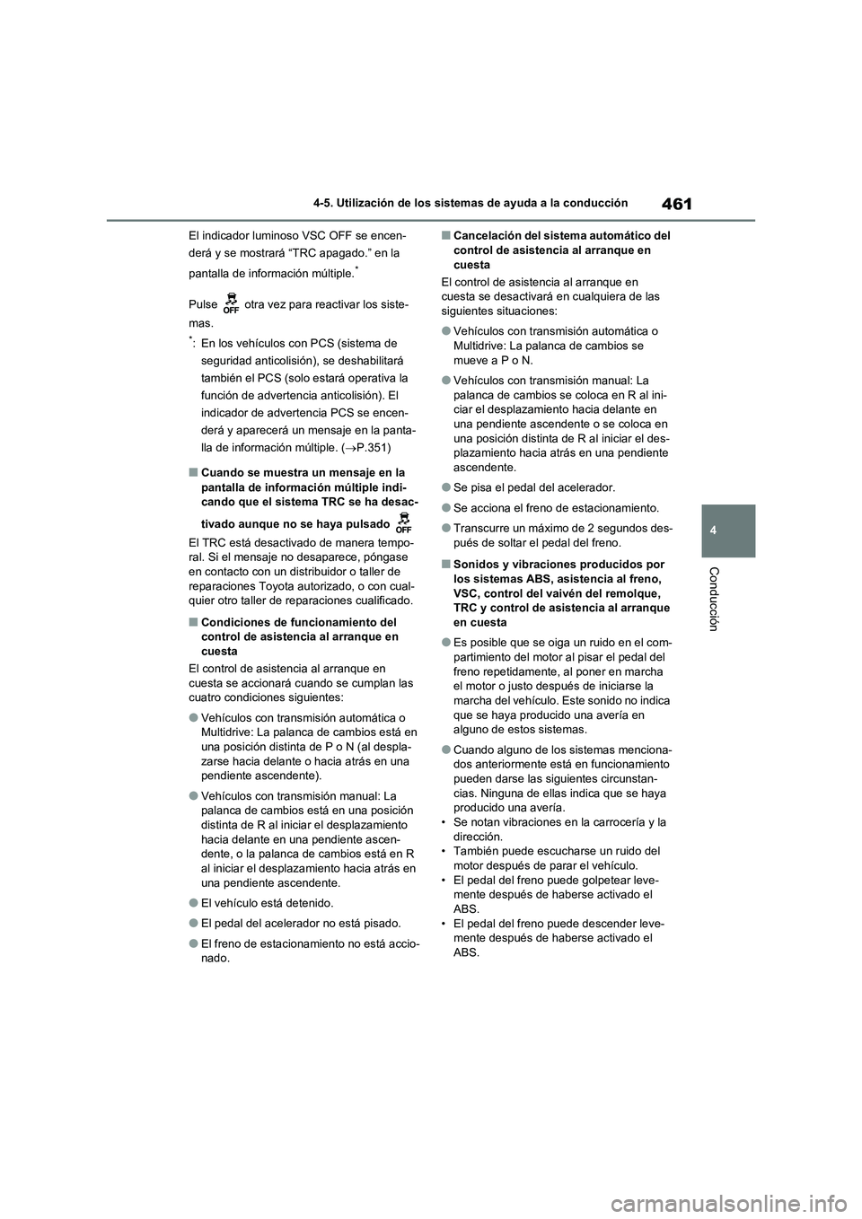 TOYOTA RAV4 2020 Manual del propietario (in Spanish) 461
4 4-5. Utilización de los sistemas de ayuda a la conducción
Conducción
El indicador luminoso VSC OFF se encen-
derá y se mostrará “TRC apagado.” en la
pantalla de información múltiple. TOYOTA RAV4 2020 Manual del propietario (in Spanish) 461
4 4-5. Utilización de los sistemas de ayuda a la conducción
Conducción
El indicador luminoso VSC OFF se encen-
derá y se mostrará “TRC apagado.” en la
pantalla de información múltiple.