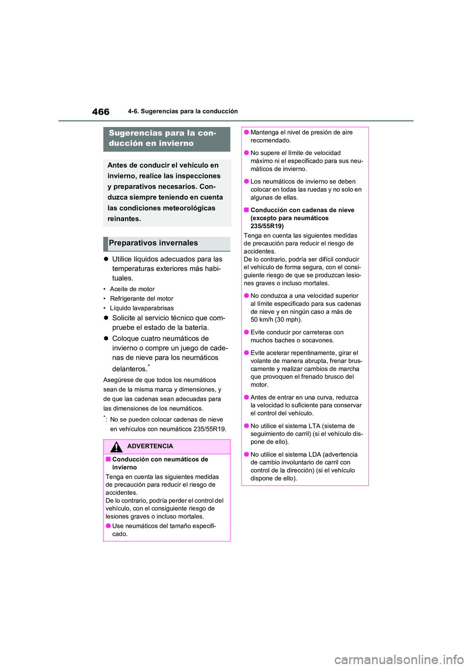 TOYOTA RAV4 2020 Manual del propietario (in Spanish) 4664-6. Sugerencias para la conducción
4-6.Sugerencias para la conducción
Utilice líquidos adecuados para las
temperaturas exteriores más habi-
tuales.
• Aceite de motor
• Refrigerante d TOYOTA RAV4 2020 Manual del propietario (in Spanish) 4664-6. Sugerencias para la conducción
4-6.Sugerencias para la conducción
Utilice líquidos adecuados para las
temperaturas exteriores más habi-
tuales.
• Aceite de motor
• Refrigerante d