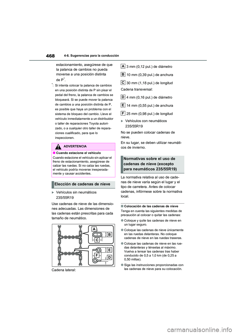 TOYOTA RAV4 2020 Manual del propietario (in Spanish) 4684-6. Sugerencias para la conducción
estacionamiento, asegúrese de que
la palanca de cambios no pueda
moverse a una posición distinta
de P*.
*: Si intenta colocar la palanca de cambios
en TOYOTA RAV4 2020 Manual del propietario (in Spanish) 4684-6. Sugerencias para la conducción
estacionamiento, asegúrese de que
la palanca de cambios no pueda
moverse a una posición distinta
de P*.
*: Si intenta colocar la palanca de cambios
en