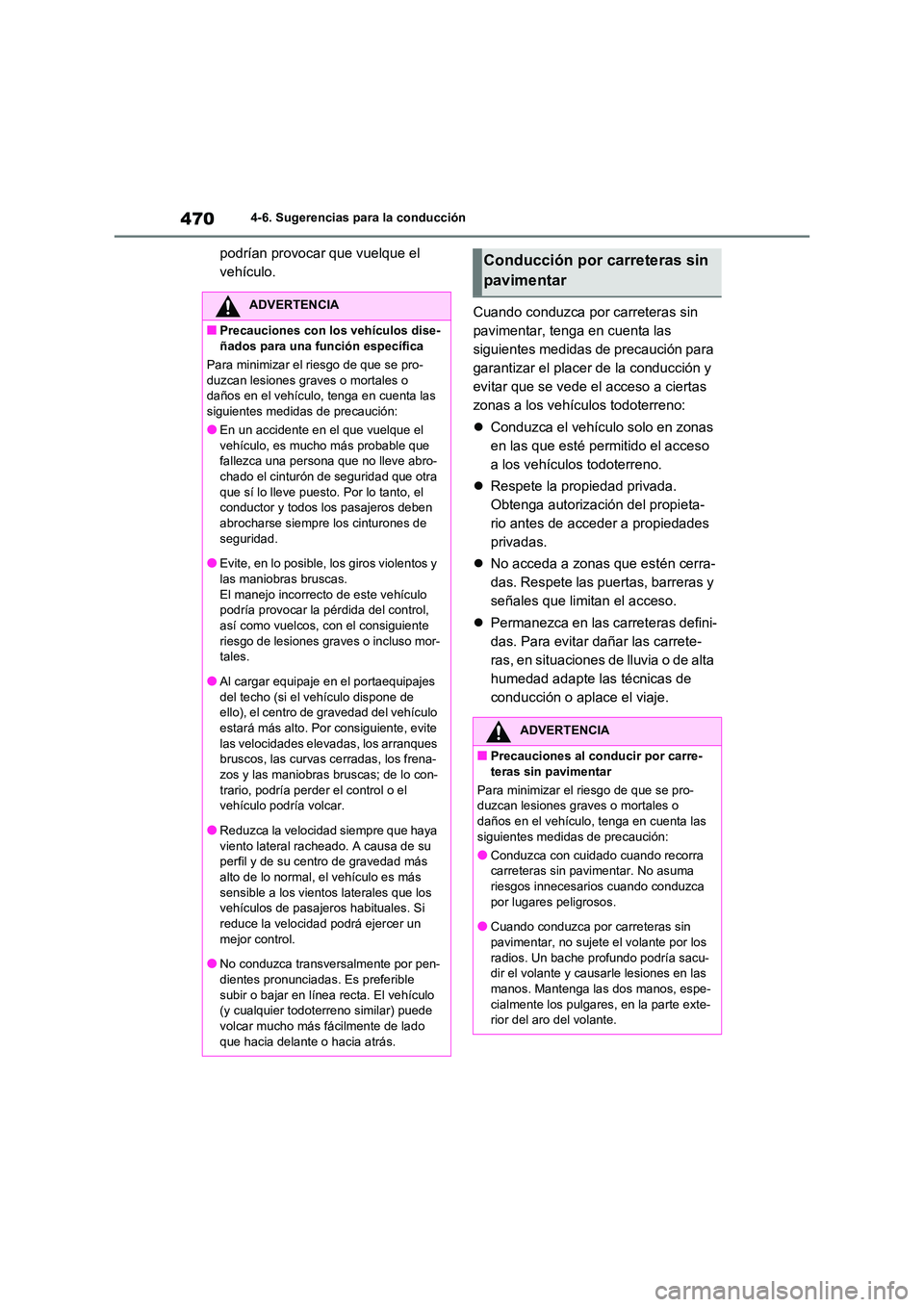TOYOTA RAV4 2020 Manual del propietario (in Spanish) 4704-6. Sugerencias para la conducción
podrían provocar que vuelque el
vehículo.
Cuando conduzca por carreteras sin
pavimentar, tenga en cuenta las
siguientes medidas de precaución para
gar TOYOTA RAV4 2020 Manual del propietario (in Spanish) 4704-6. Sugerencias para la conducción
podrían provocar que vuelque el
vehículo.
Cuando conduzca por carreteras sin
pavimentar, tenga en cuenta las
siguientes medidas de precaución para
gar