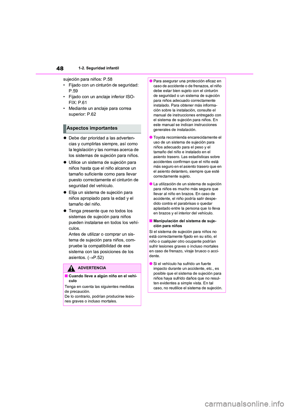 TOYOTA RAV4 2020 Manual del propietario (in Spanish) 481-2. Seguridad infantil
sujeción para niños: P.58
• Fijado con un cinturón de seguridad:
P.59
• Fijado con un anclaje inferior ISO-
FIX: P.61
• Mediante un anclaje para correa
superior: TOYOTA RAV4 2020 Manual del propietario (in Spanish) 481-2. Seguridad infantil
sujeción para niños: P.58
• Fijado con un cinturón de seguridad:
P.59
• Fijado con un anclaje inferior ISO-
FIX: P.61
• Mediante un anclaje para correa
superior: