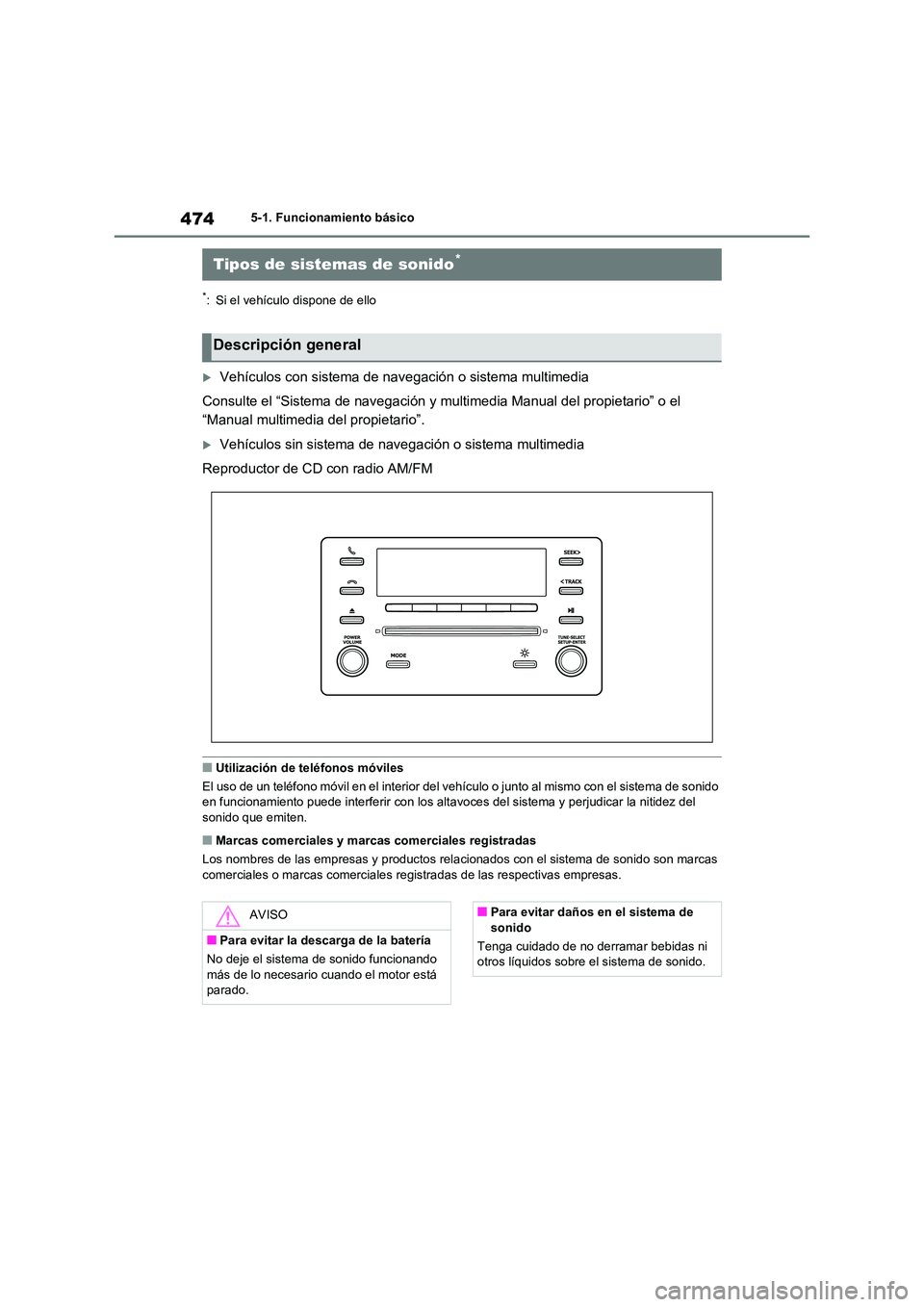 TOYOTA RAV4 2020 Manual del propietario (in Spanish) 4745-1. Funcionamiento básico
5-1.Funcionamiento básico
*: Si el vehículo dispone de ello
Vehículos con sistema de navegación o sistema multimedia
Consulte el “Sistema de navegación y mult TOYOTA RAV4 2020 Manual del propietario (in Spanish) 4745-1. Funcionamiento básico
5-1.Funcionamiento básico
*: Si el vehículo dispone de ello
Vehículos con sistema de navegación o sistema multimedia
Consulte el “Sistema de navegación y mult